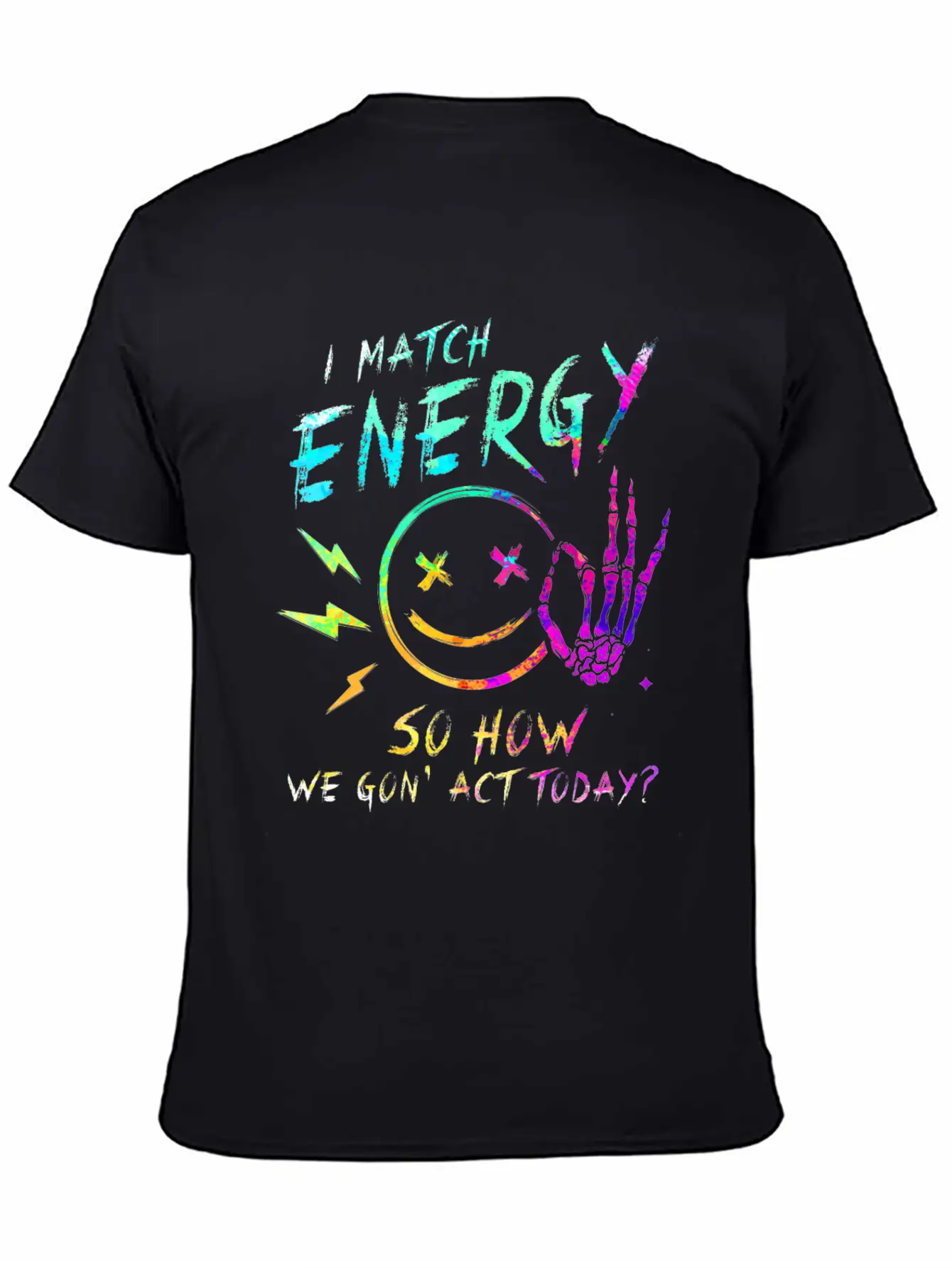 I Match Energy So How We Gon' Act Today Stylish Everyday T-Shirt – Unisex Basic Cotton Tee