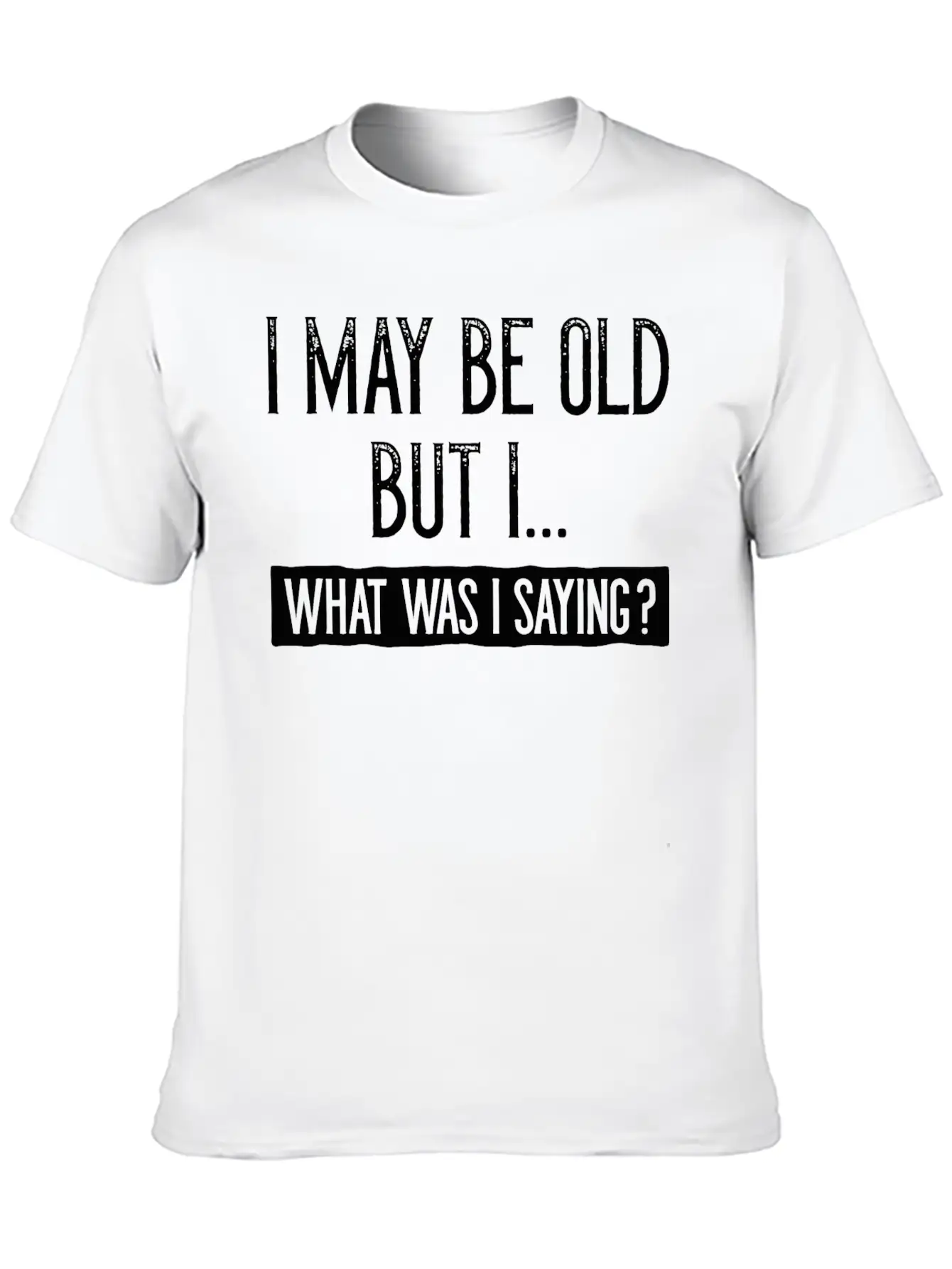 I May Be Old But I Unisex Short Sleeve Soft Cotton T-Shirt – Casual Everyday Wear