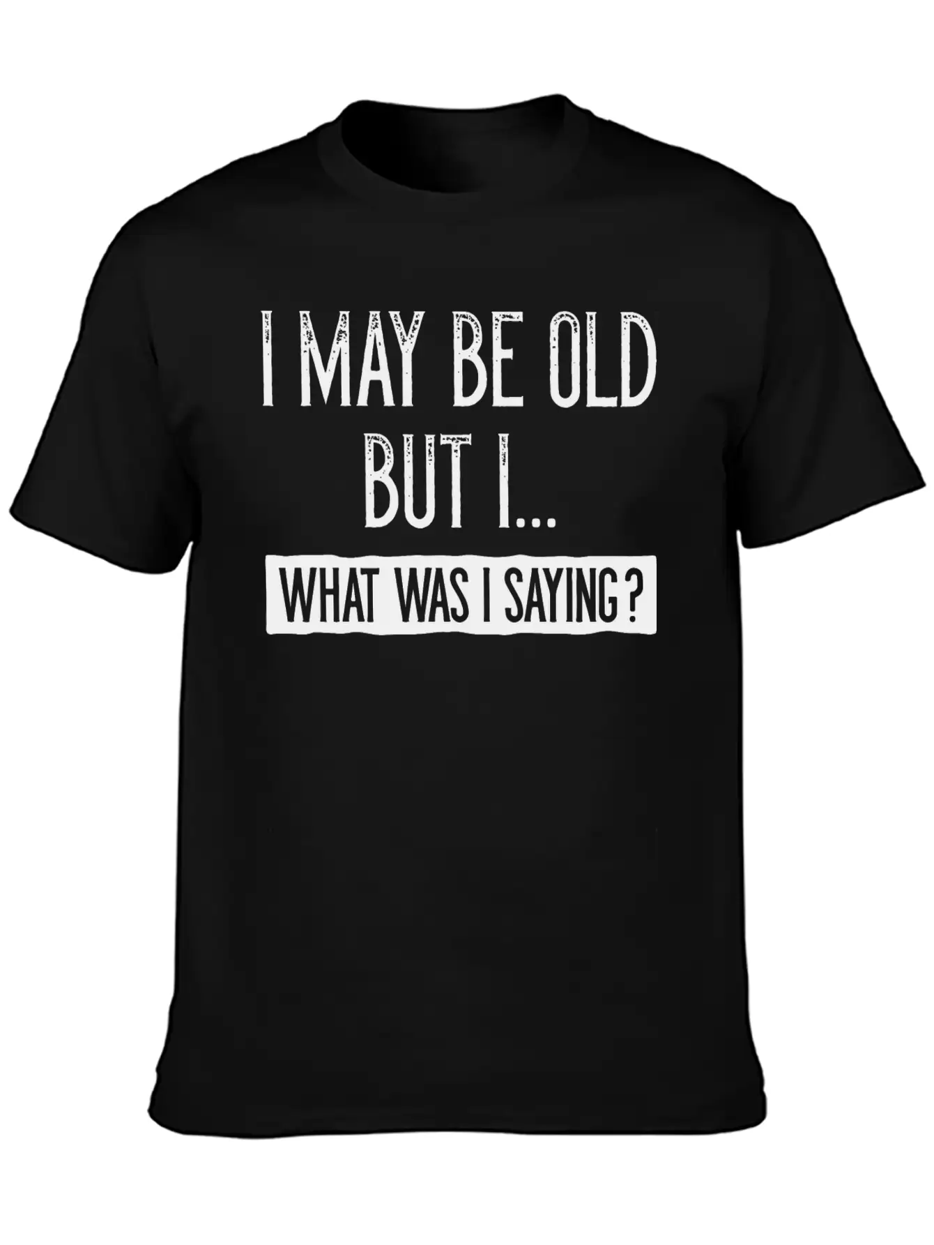 I May Be Old But I Unisex Short Sleeve Soft Cotton T-Shirt – Casual Everyday Wear
