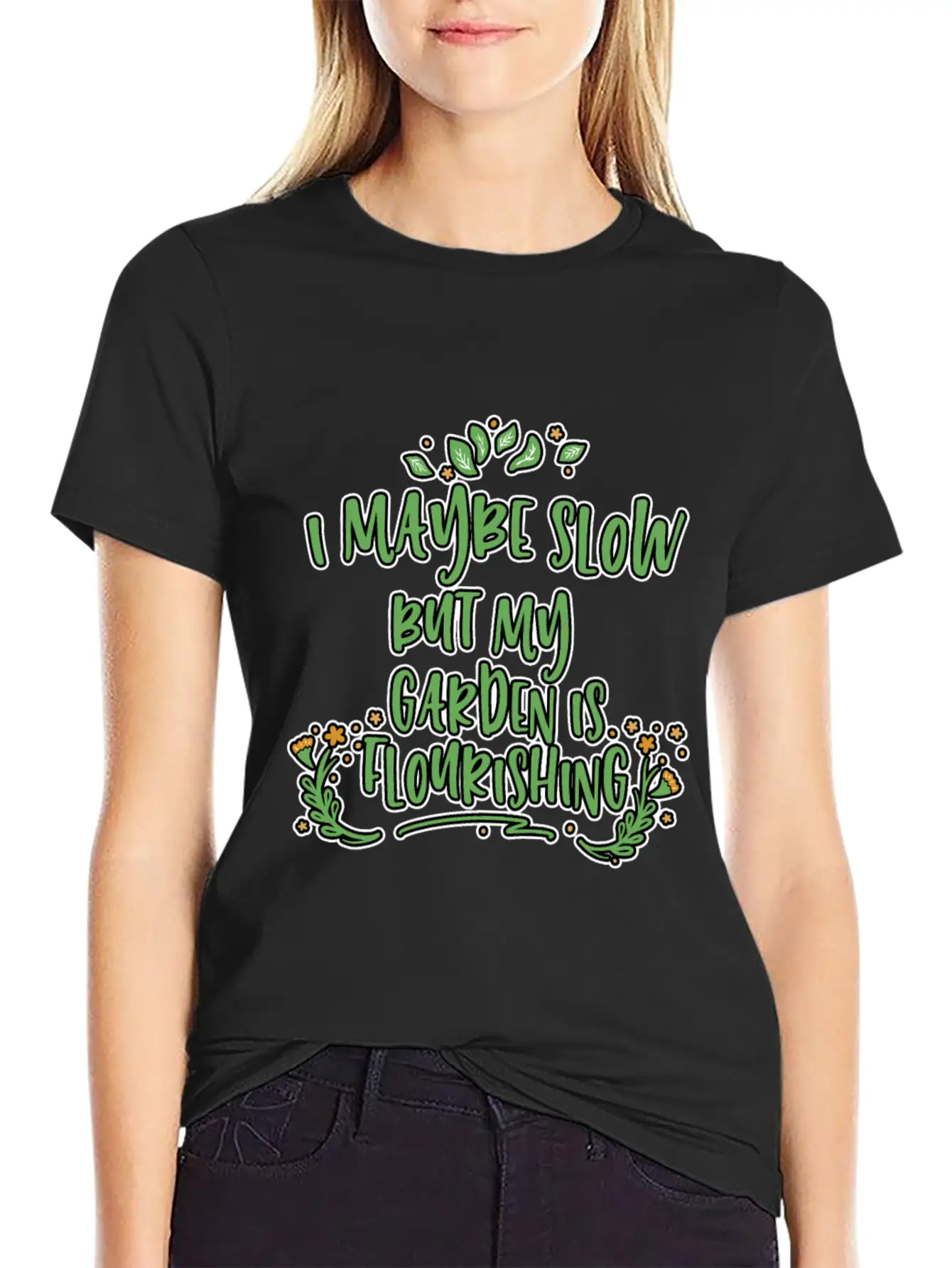 I May Be Slow But My Garden Is Flourishing 2 Stylish Everyday T-Shirt – Unisex Basic Cotton Tee