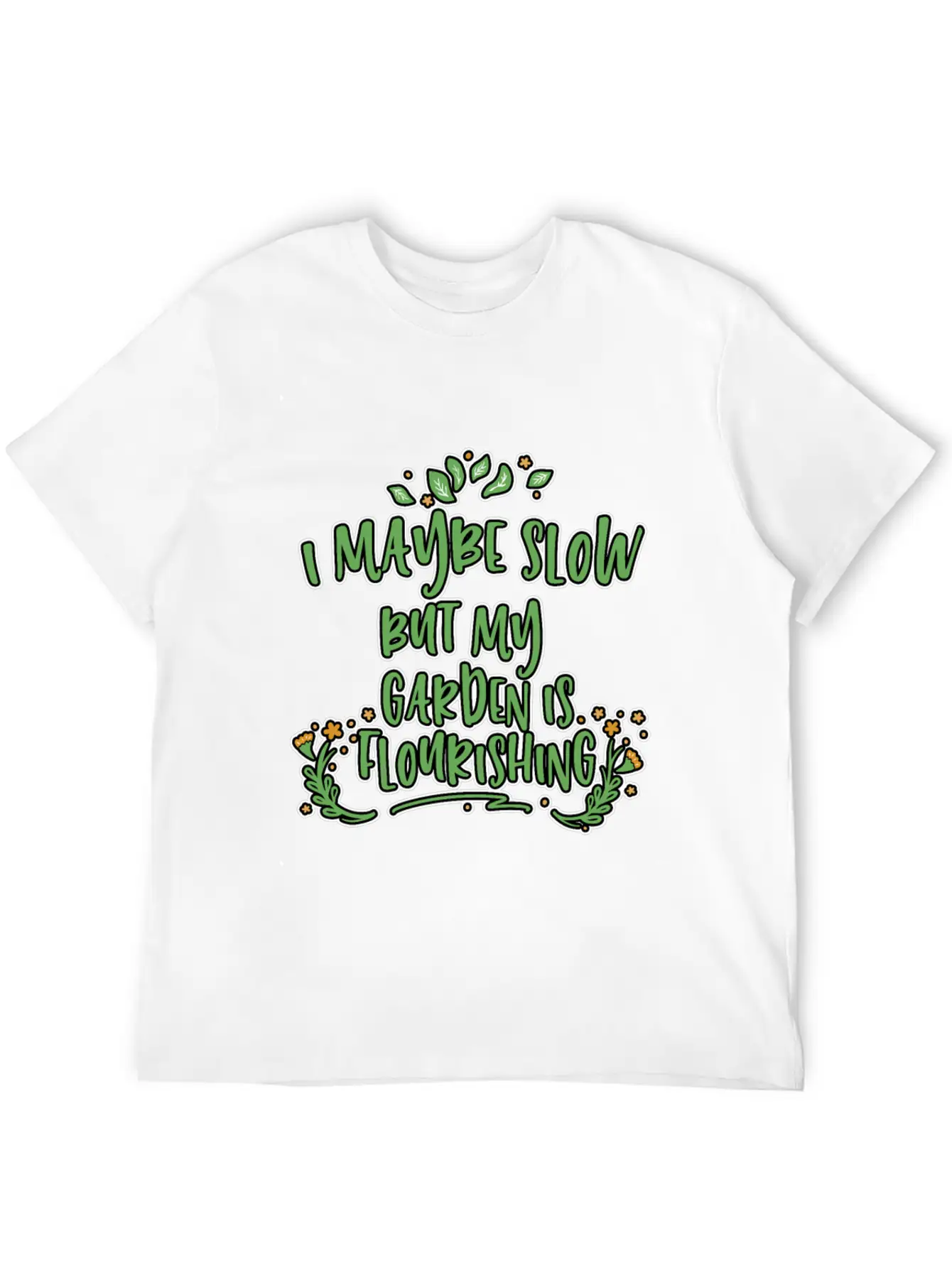I May Be Slow But My Garden Is Flourishing 2 Stylish Everyday T-Shirt – Unisex Basic Cotton Tee