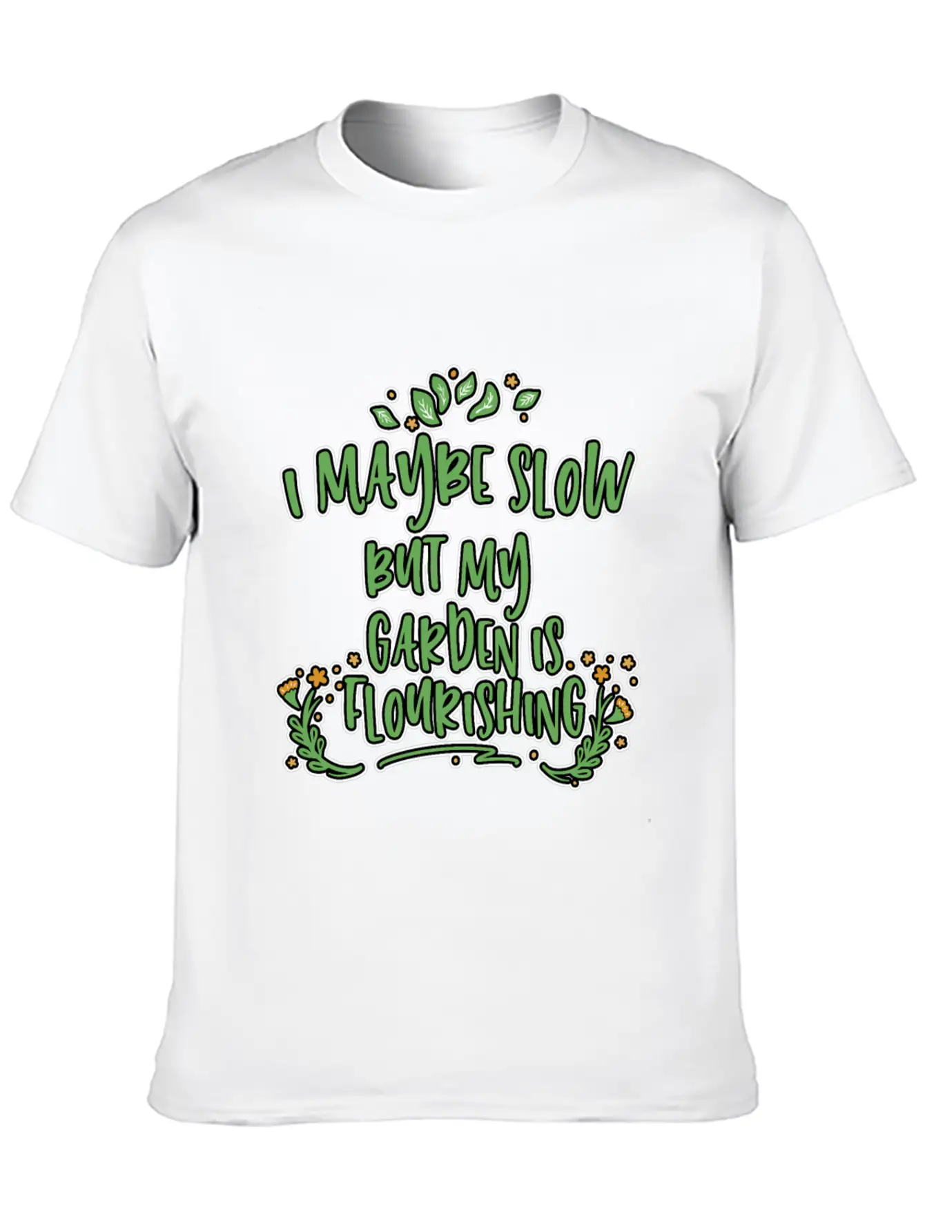 I May Be Slow But My Garden Is Flourishing 2 Stylish Everyday T-Shirt – Unisex Basic Cotton Tee