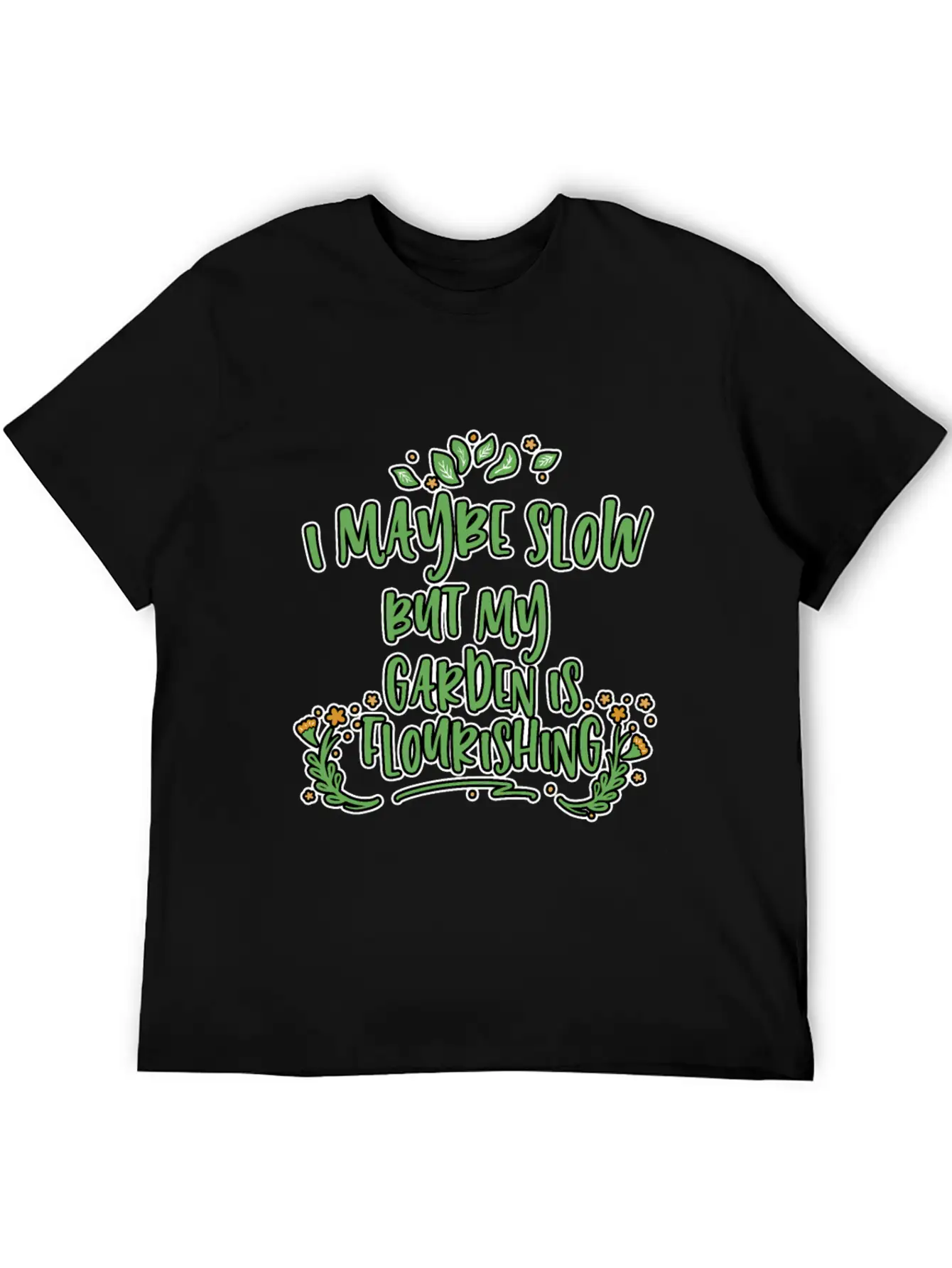 I May Be Slow But My Garden Is Flourishing 2 Stylish Everyday T-Shirt – Unisex Basic Cotton Tee