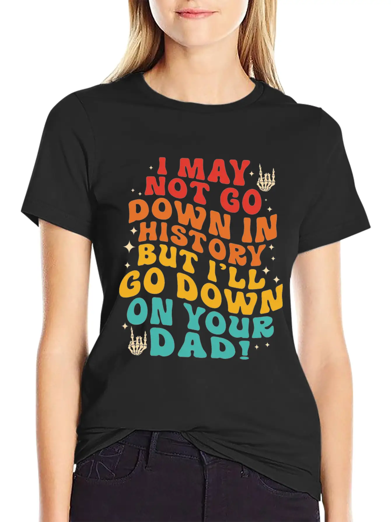 I May Not Go Down In History But I'll Go Down On Y Unisex Short Sleeve Soft Cotton T-Shirt – Casual Everyday Wear