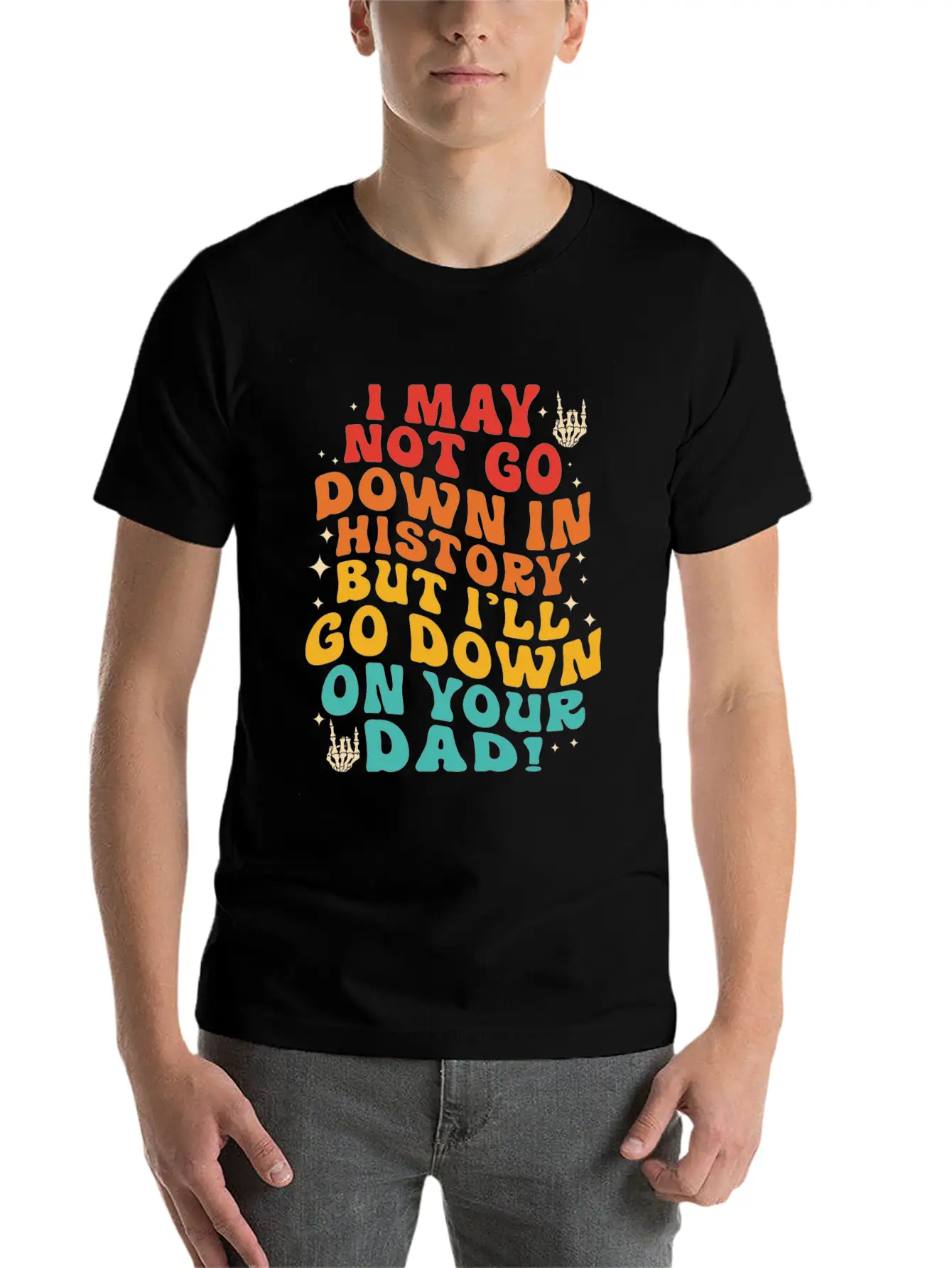 I May Not Go Down In History But I'll Go Down On Y Unisex Short Sleeve Soft Cotton T-Shirt – Casual Everyday Wear