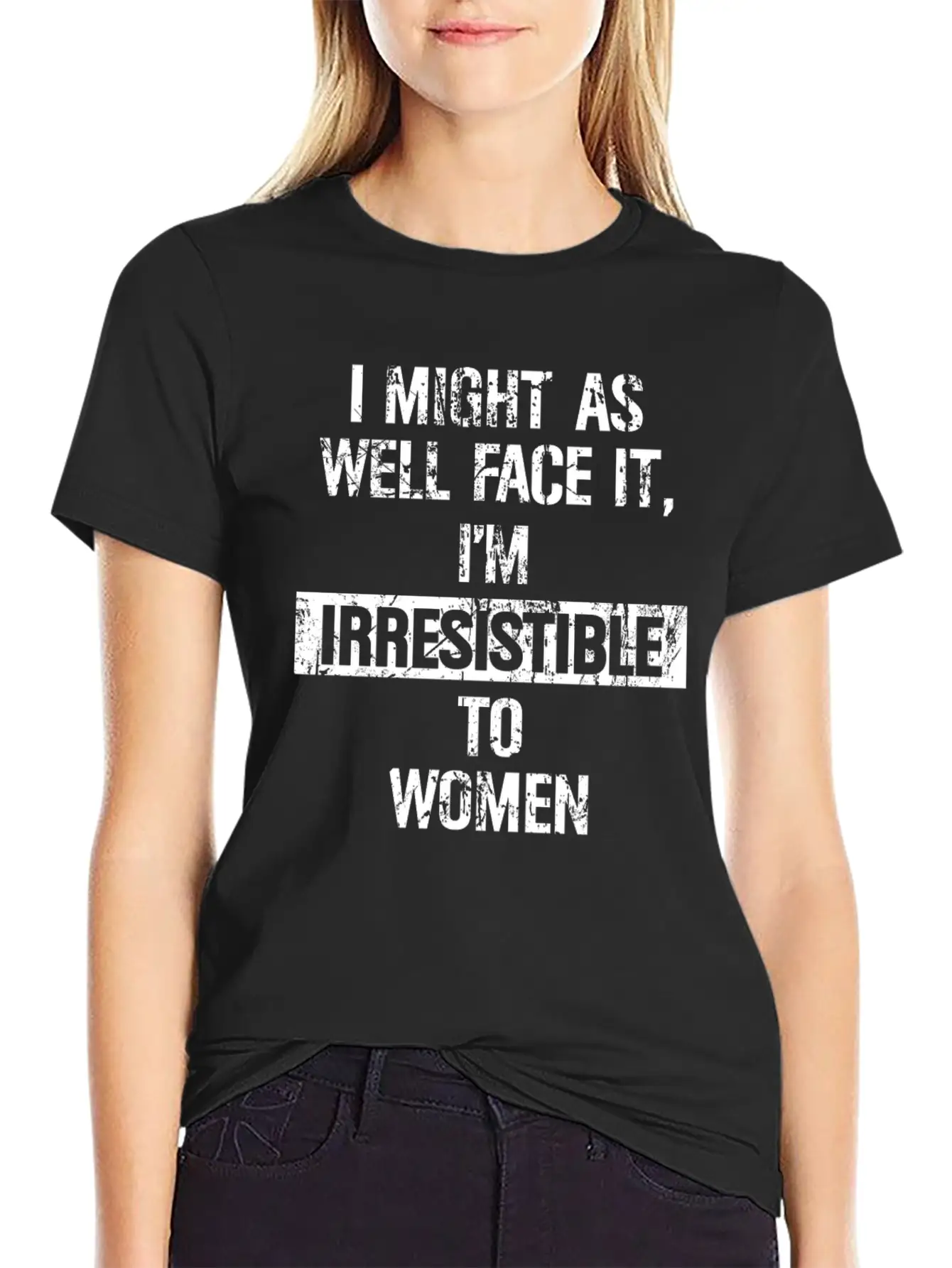I Might As Well Face It I M Irresistible To Women Stylish Everyday T-Shirt – Unisex Basic Cotton Tee