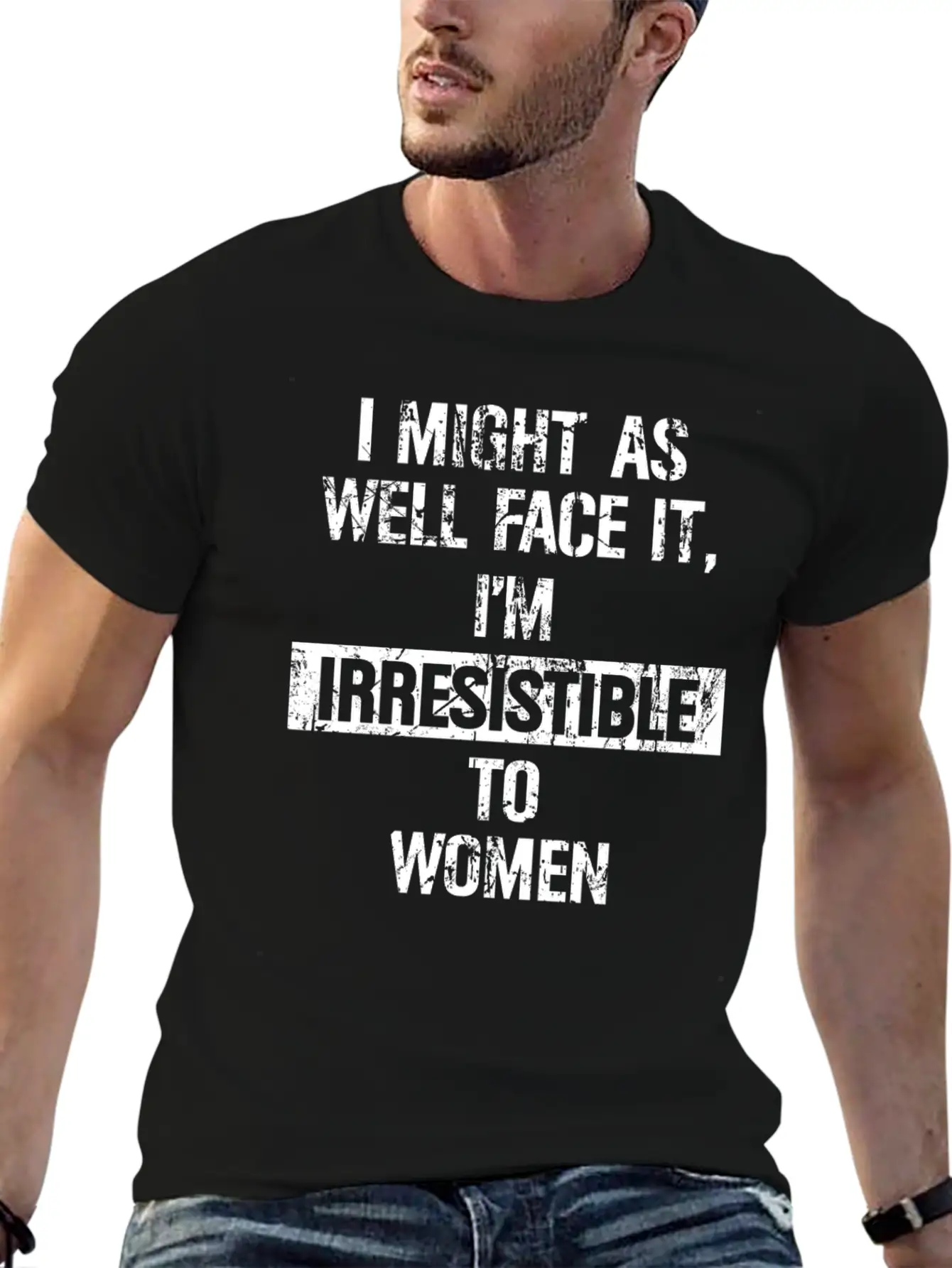 I Might As Well Face It I M Irresistible To Women Stylish Everyday T-Shirt – Unisex Basic Cotton Tee