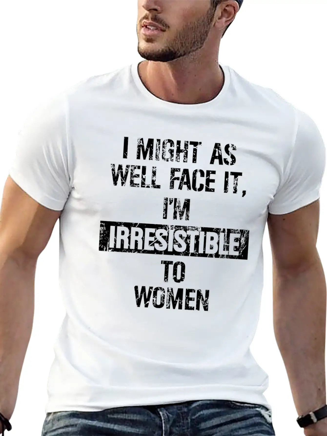 I Might As Well Face It I M Irresistible To Women Stylish Everyday T-Shirt – Unisex Basic Cotton Tee