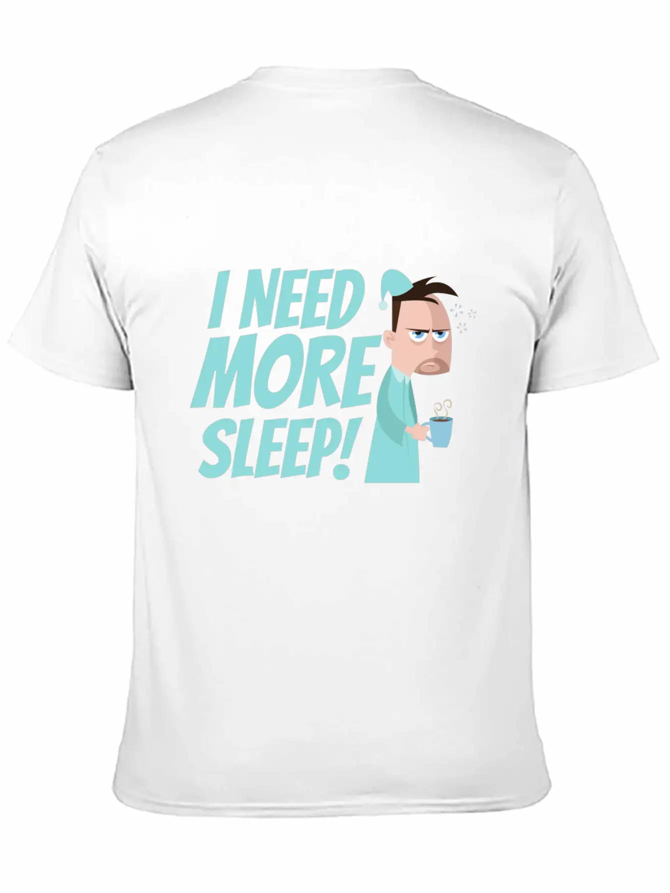 I Need More Sleep Unisex Short Sleeve Soft Cotton T-Shirt – Casual Everyday Wear