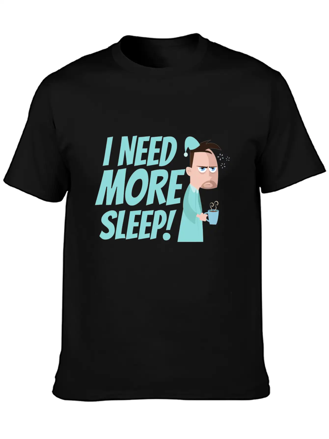 I Need More Sleep Unisex Short Sleeve Soft Cotton T-Shirt – Casual Everyday Wear