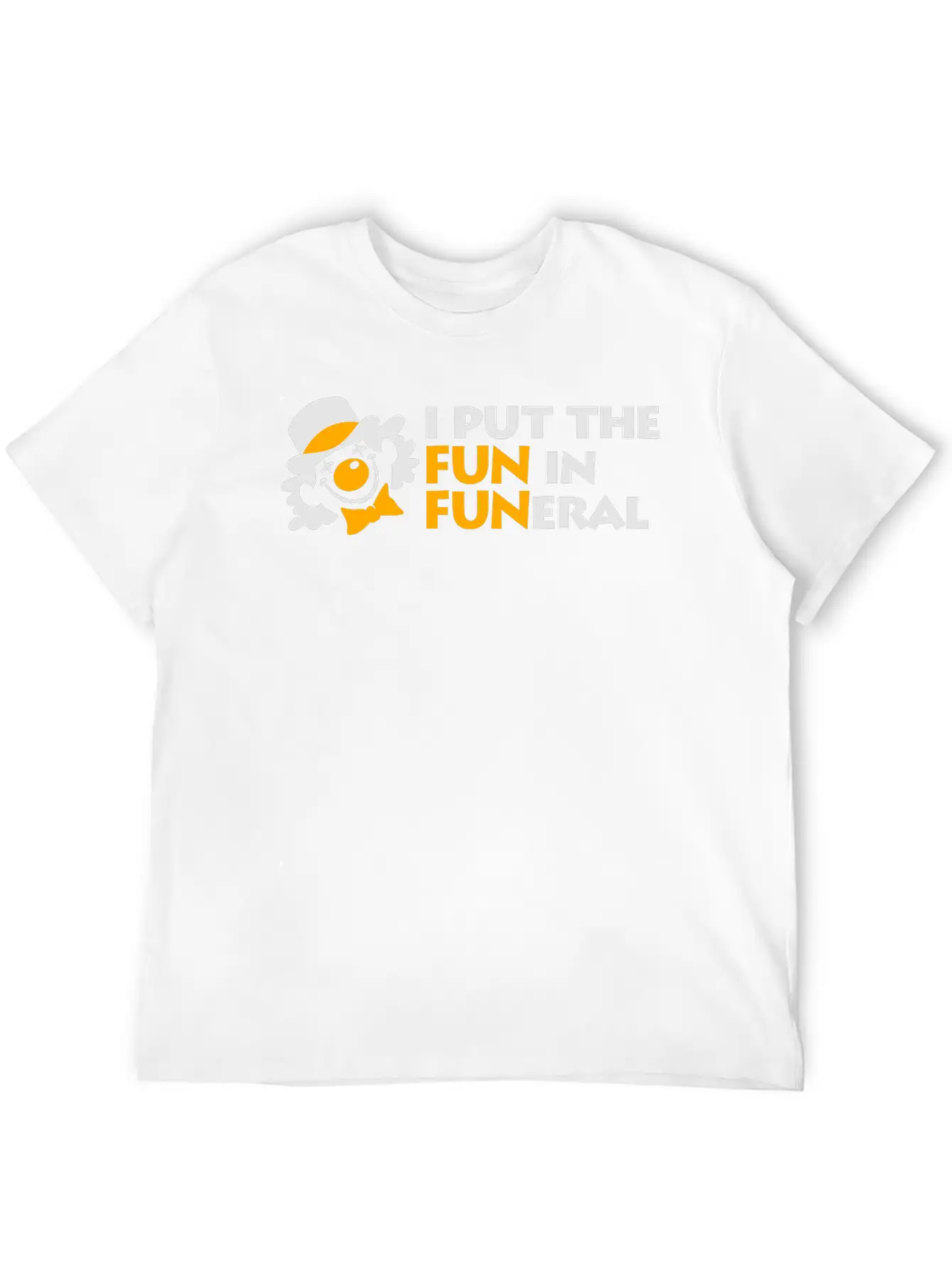 I Put The Fun In Funeral Unisex Short Sleeve Soft Cotton T-Shirt – Casual Everyday Wear