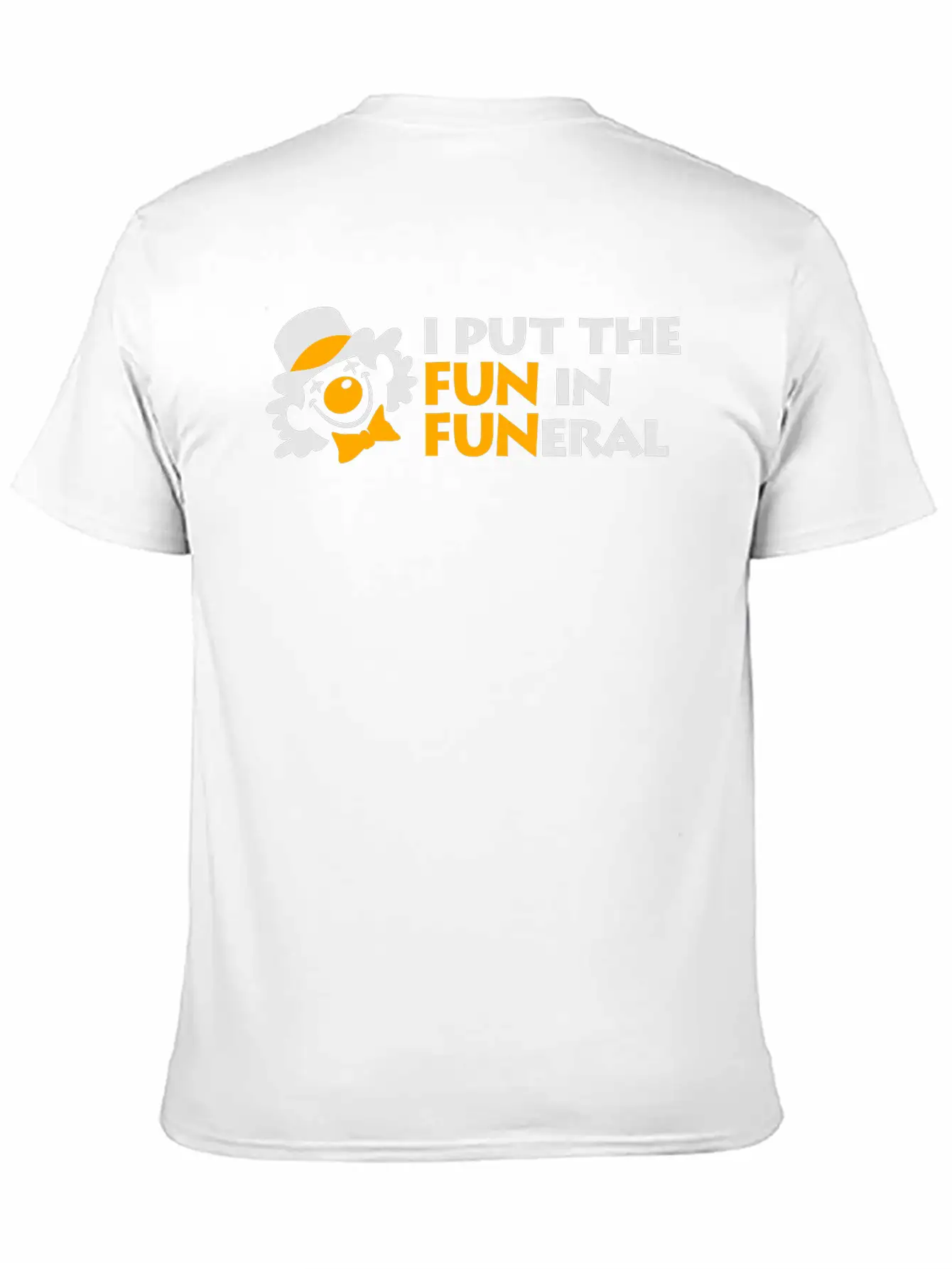 I Put The Fun In Funeral Unisex Short Sleeve Soft Cotton T-Shirt – Casual Everyday Wear