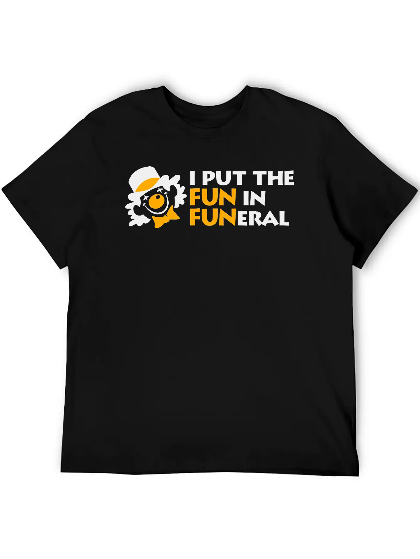 I Put The Fun In Funeral Unisex Short Sleeve Soft Cotton T-Shirt – Casual Everyday Wear