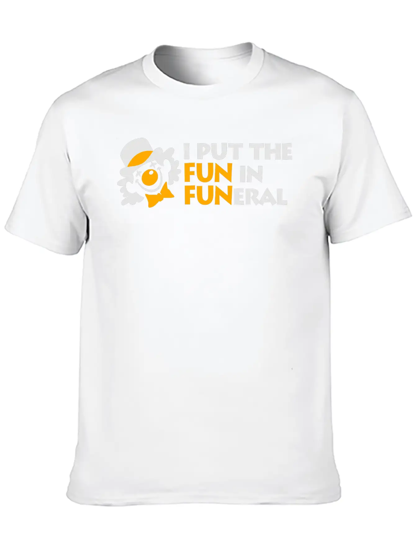I Put The Fun In Funeral Unisex Short Sleeve Soft Cotton T-Shirt – Casual Everyday Wear