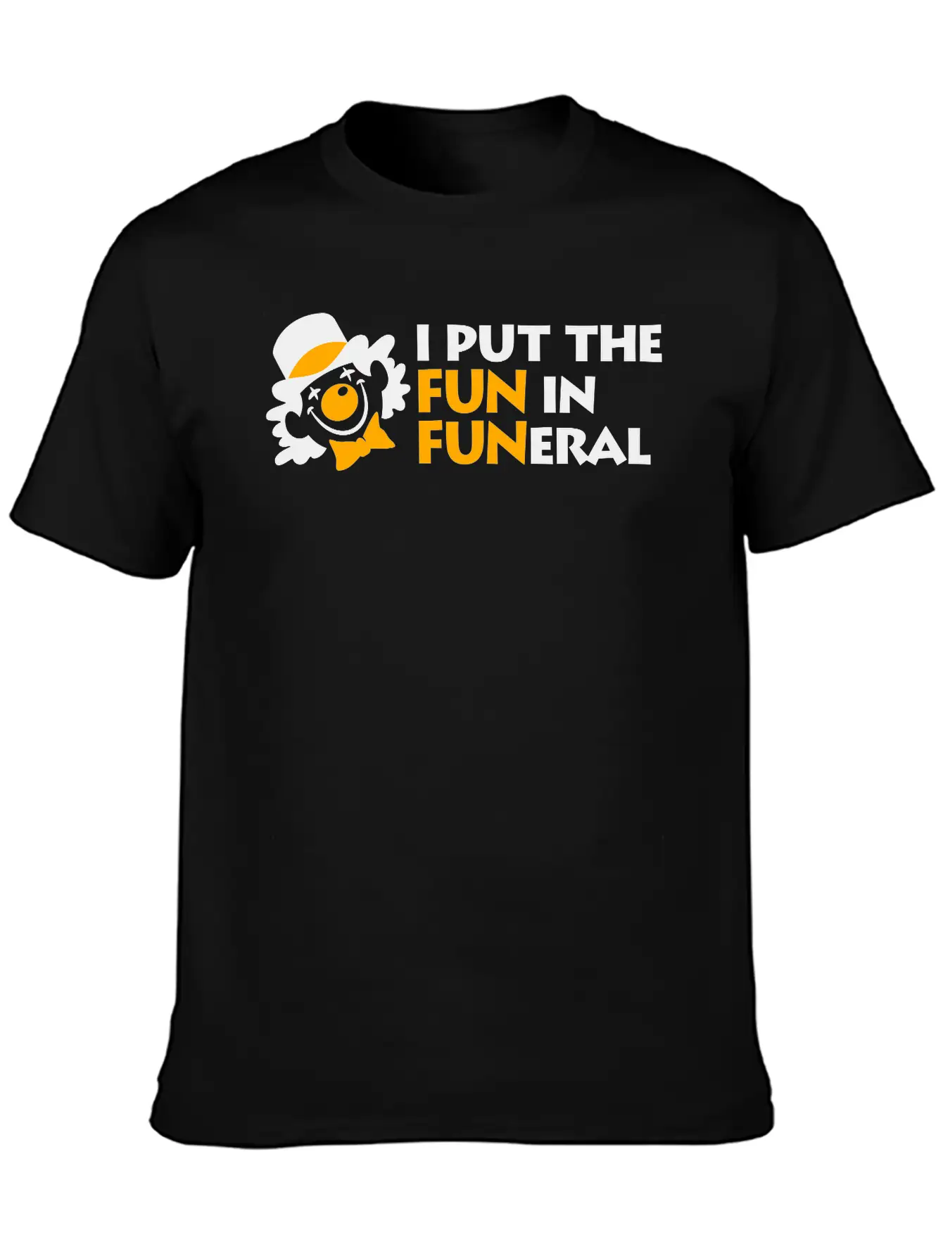 I Put The Fun In Funeral Unisex Short Sleeve Soft Cotton T-Shirt – Casual Everyday Wear
