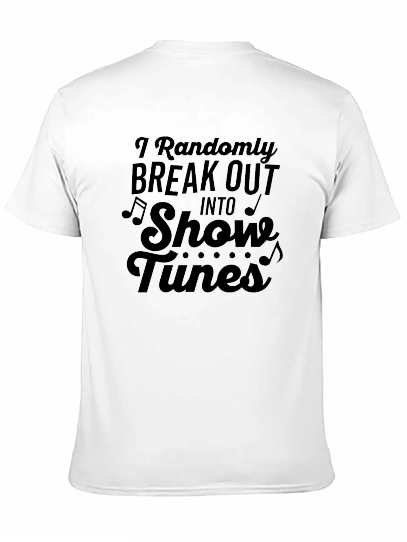I Randomly Break Out Into Show Tunes T Shirt Timeless Short Sleeve Tee – Comfy And Minimalist Design