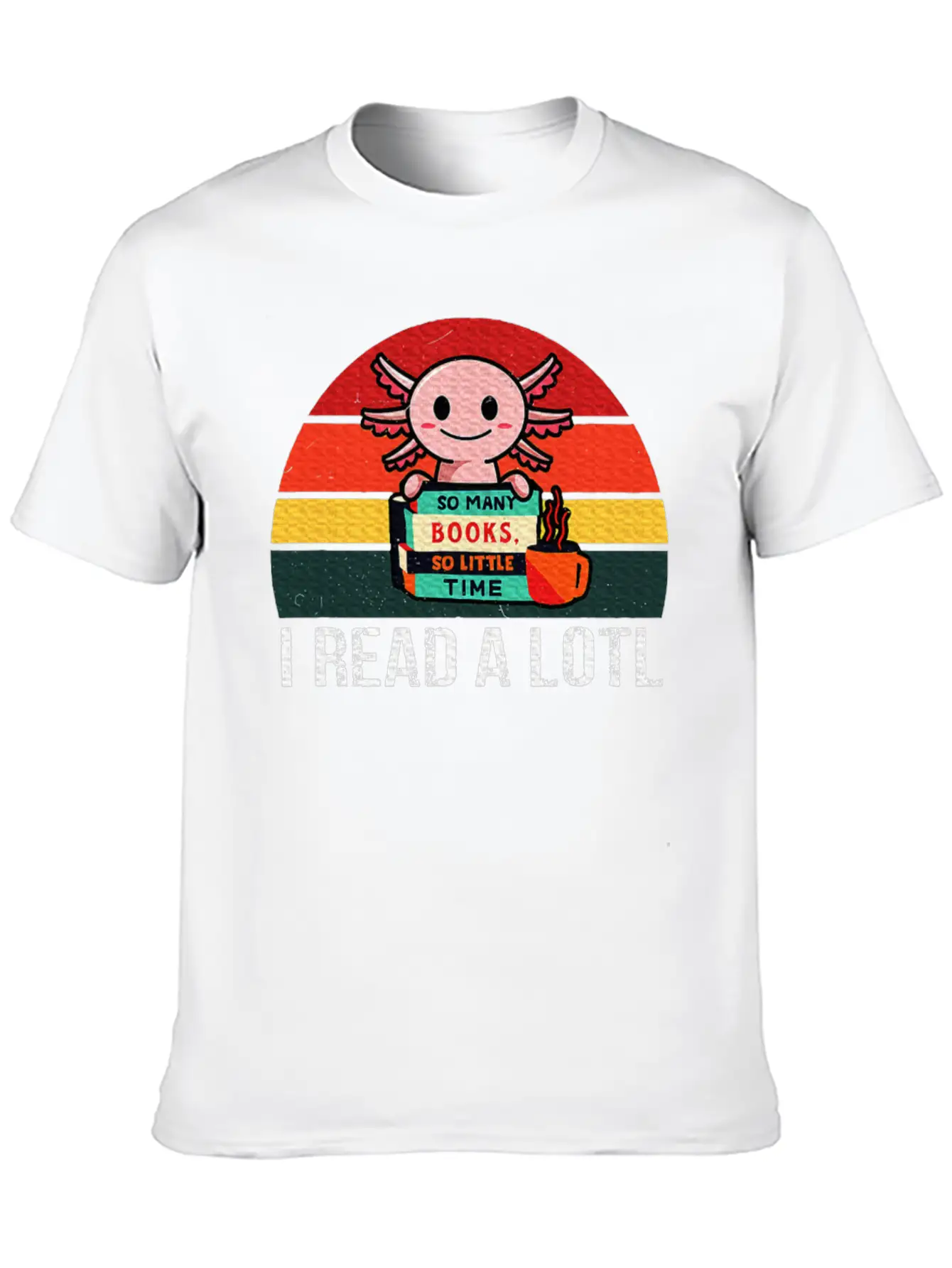 I Read A Lotl Readsolotl Axolotl Reading Readers Unisex Short Sleeve Soft Cotton T-Shirt – Casual Everyday Wear