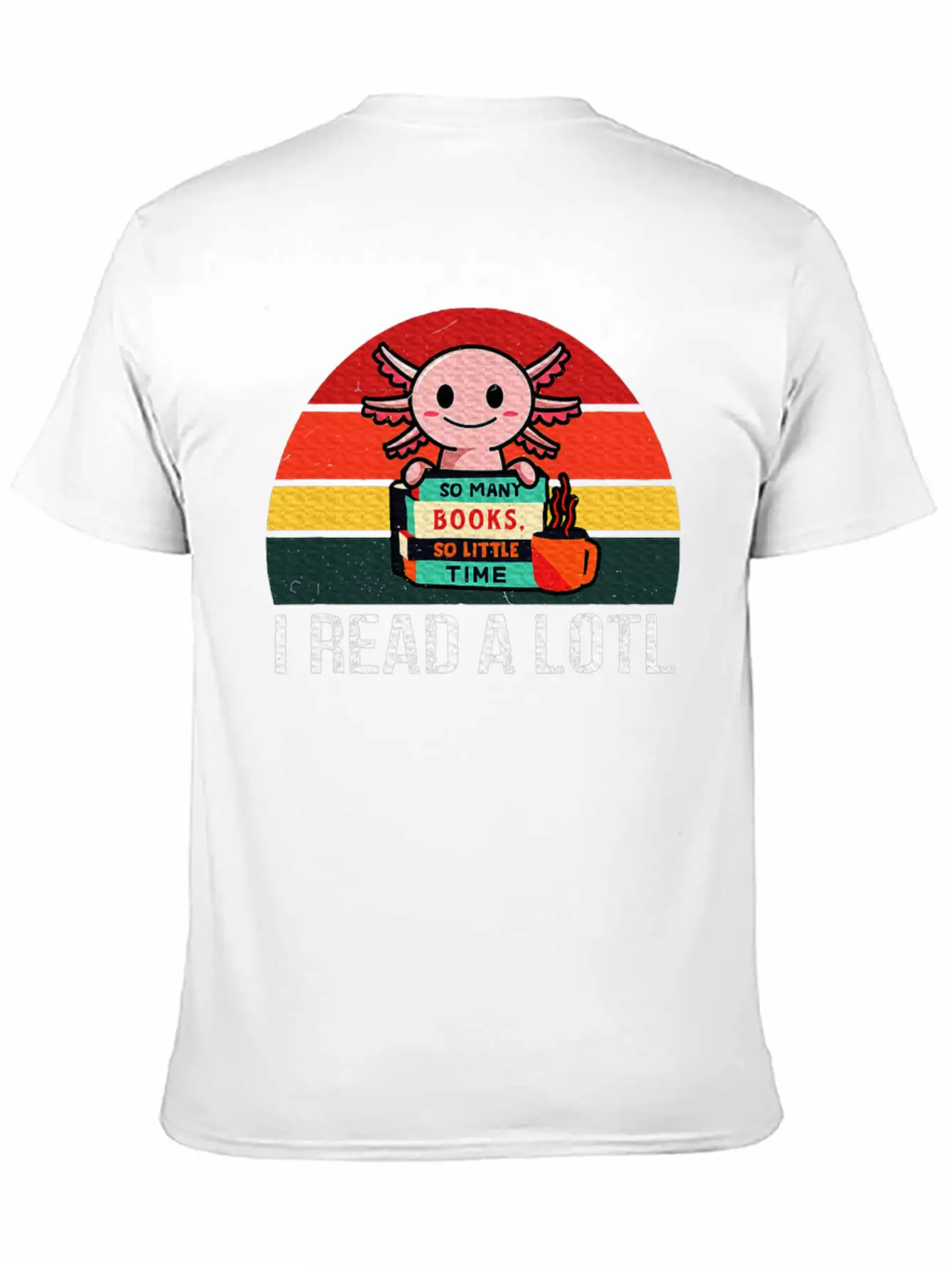 I Read A Lotl Readsolotl Axolotl Reading Readers Unisex Short Sleeve Soft Cotton T-Shirt – Casual Everyday Wear