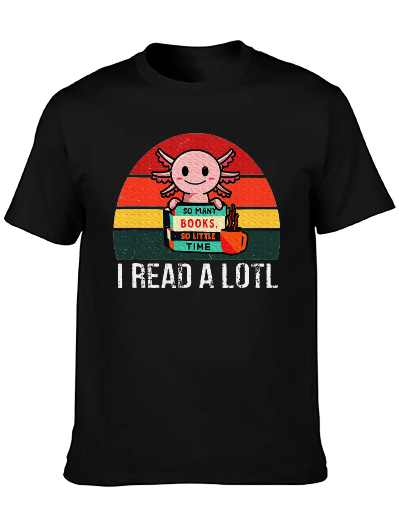 I Read A Lotl Readsolotl Axolotl Reading Readers Unisex Short Sleeve Soft Cotton T-Shirt – Casual Everyday Wear
