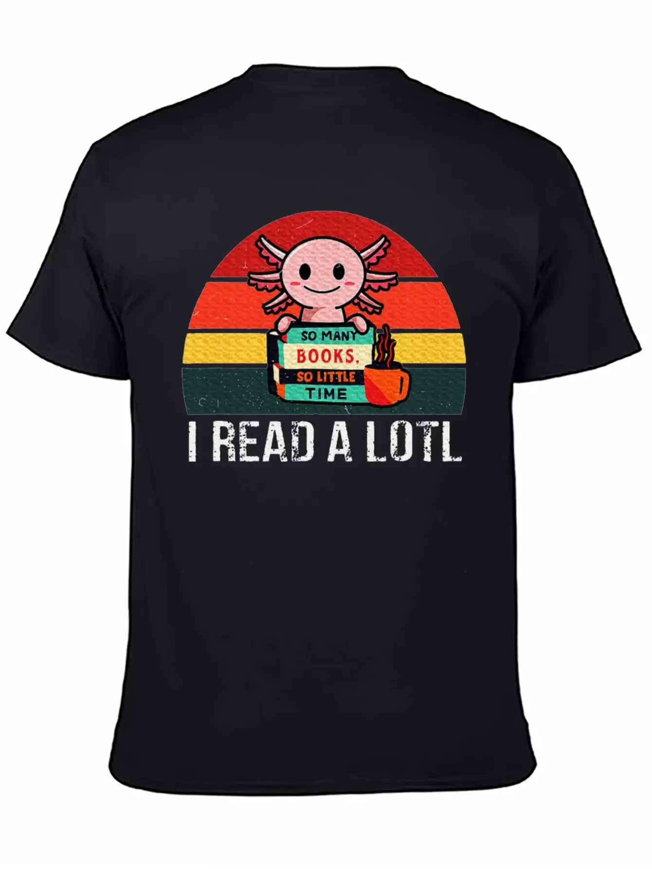I Read A Lotl Readsolotl Axolotl Reading Readers Unisex Short Sleeve Soft Cotton T-Shirt – Casual Everyday Wear