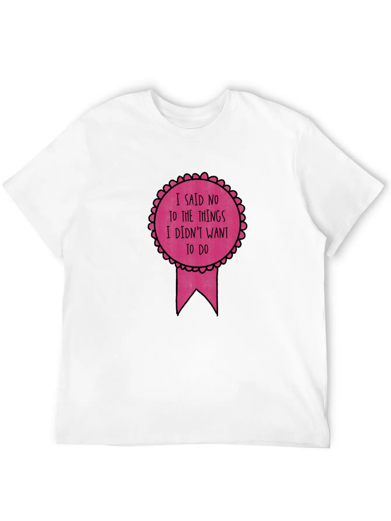 I Said No To The Things I Didn't Want To Do / Timeless Short Sleeve Tee – Comfy And Minimalist Design