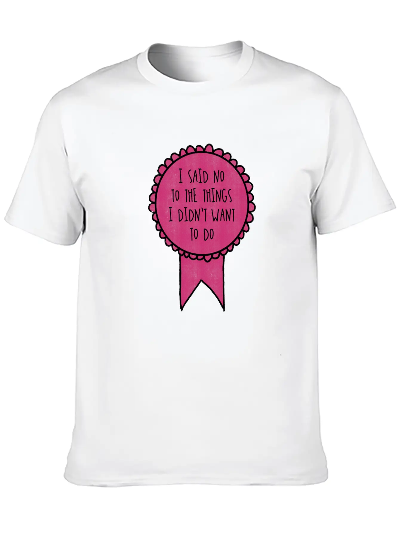 I Said No To The Things I Didn't Want To Do / Timeless Short Sleeve Tee – Comfy And Minimalist Design