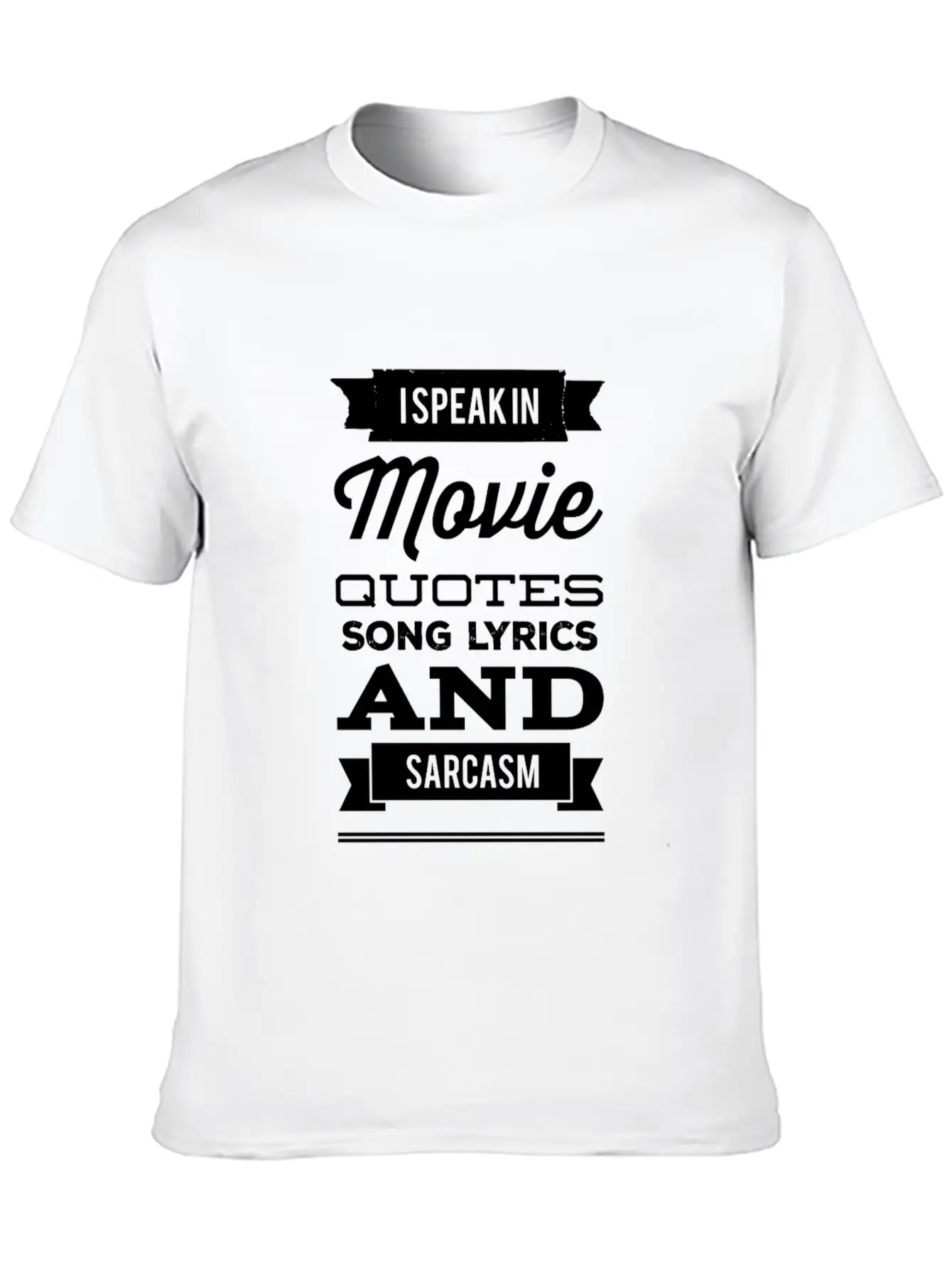 I Speak In Movie Quotes Song Lyrics And Sarcasm Unisex Casual T-Shirt – Clean Design For Daily Comfort