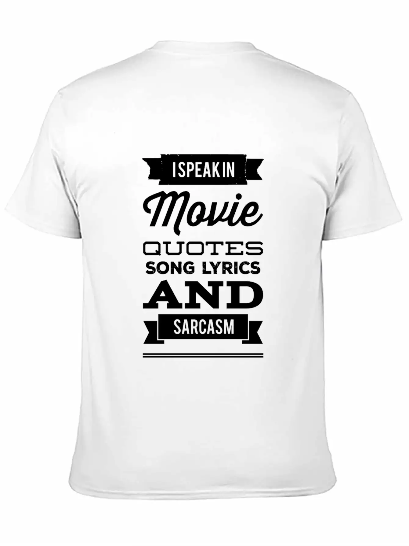 I Speak In Movie Quotes Song Lyrics And Sarcasm Unisex Casual T-Shirt – Clean Design For Daily Comfort