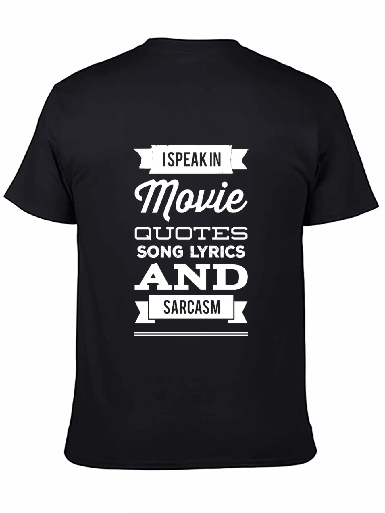 I Speak In Movie Quotes Song Lyrics And Sarcasm Unisex Casual T-Shirt – Clean Design For Daily Comfort