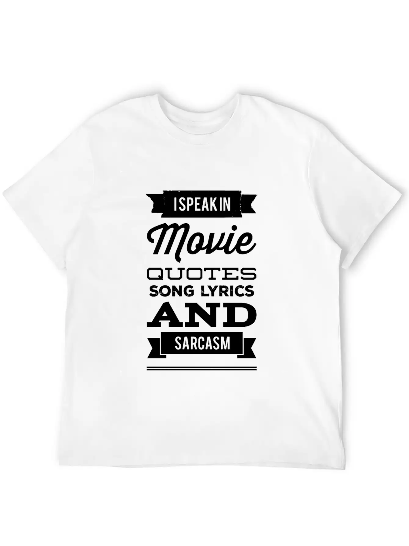 I Speak In Movie Quotes Song Lyrics And Sarcasm Unisex Casual T-Shirt – Clean Design For Daily Comfort