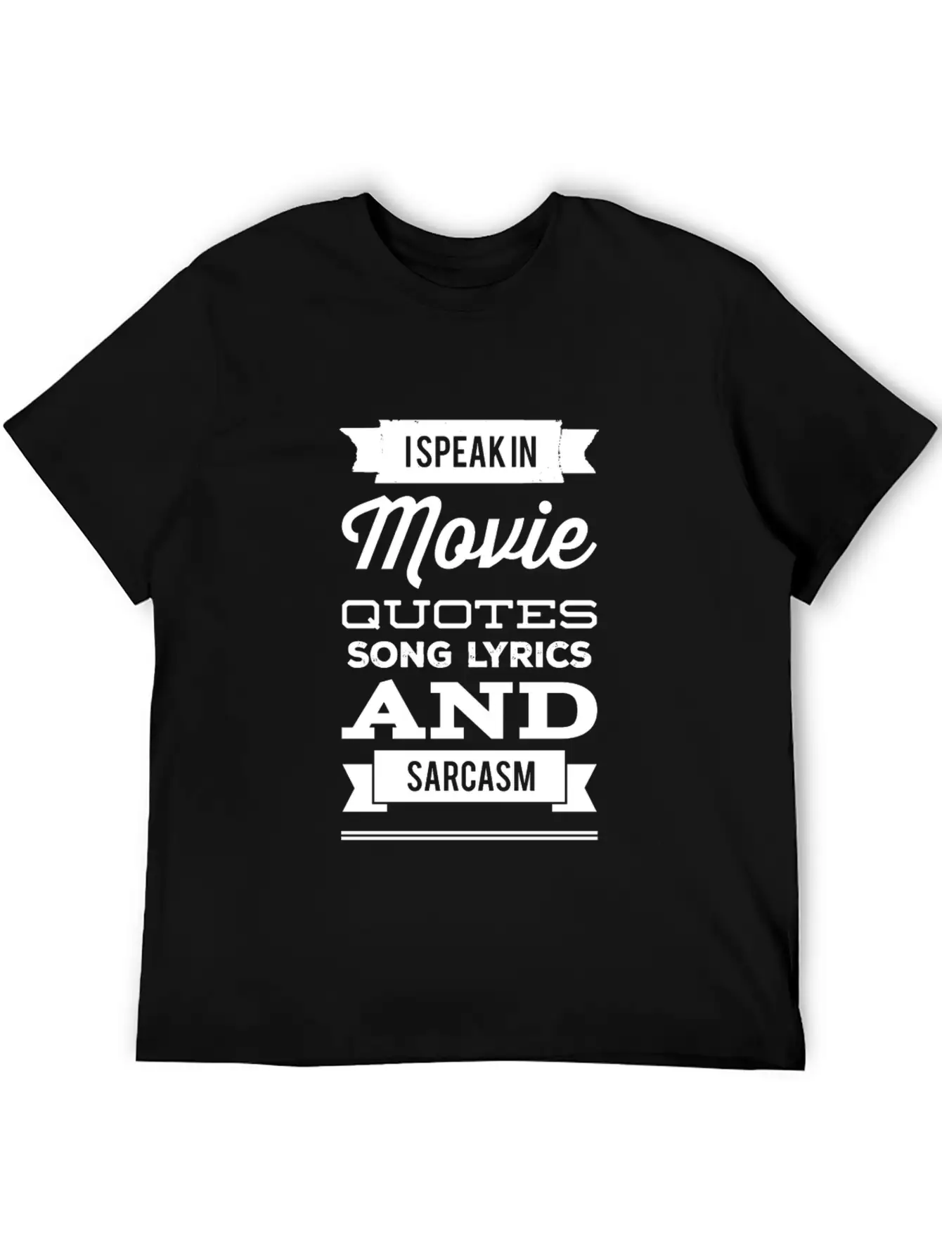 I Speak In Movie Quotes Song Lyrics And Sarcasm Unisex Casual T-Shirt – Clean Design For Daily Comfort