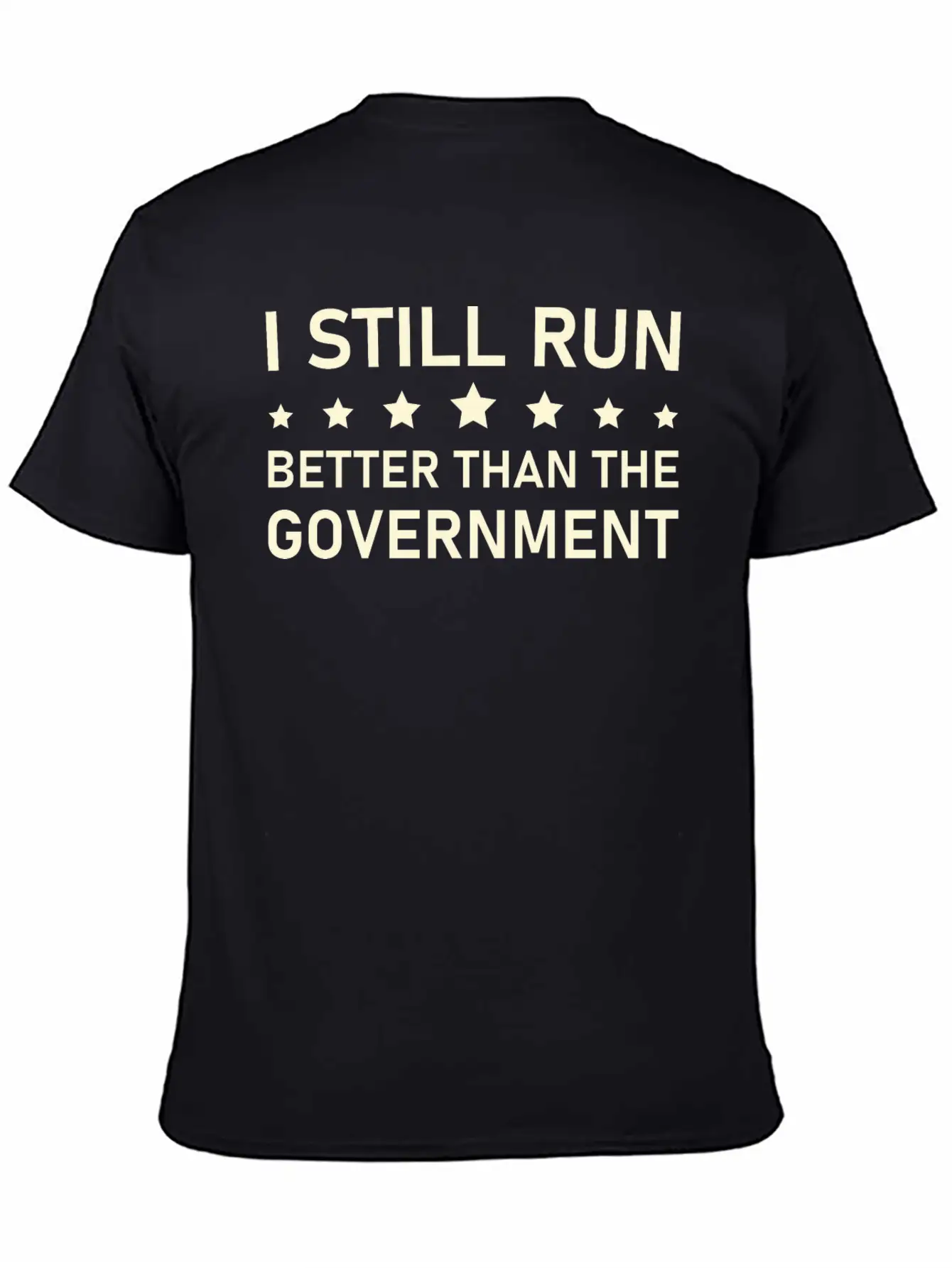 I Still Run Better Than The Government Political Basic Graphic T-Shirt – Daily Comfort In Soft Cotton
