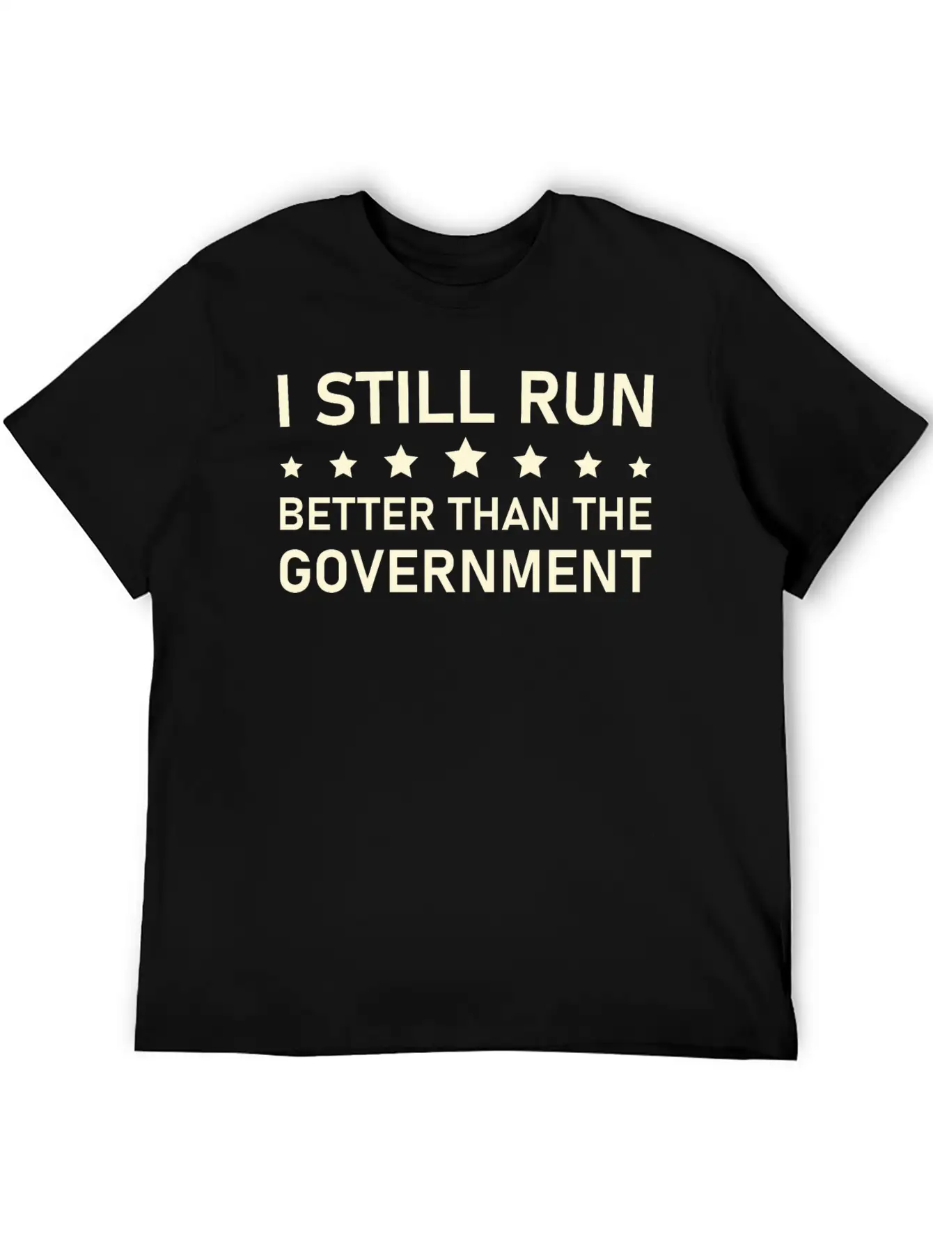 I Still Run Better Than The Government Political Basic Graphic T-Shirt – Daily Comfort In Soft Cotton