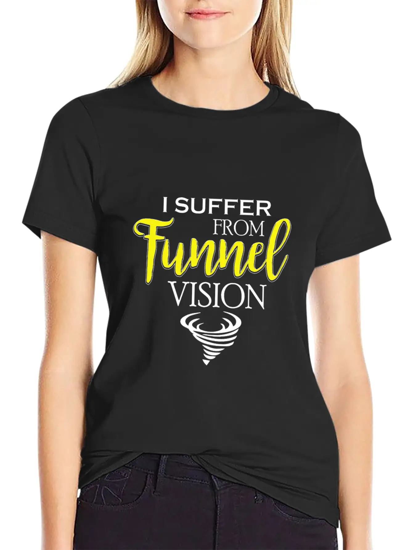 I Suffer From Tunnel Vision Funny Severe Weather Stylish Everyday T-Shirt – Unisex Basic Cotton Tee