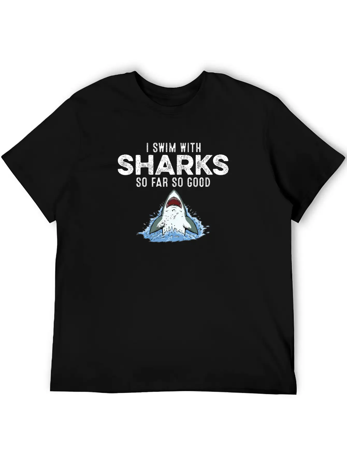 I Swim With Sharks So Far So Good Funny Humor Joke Unisex Short Sleeve Soft Cotton T-Shirt – Casual Everyday Wear