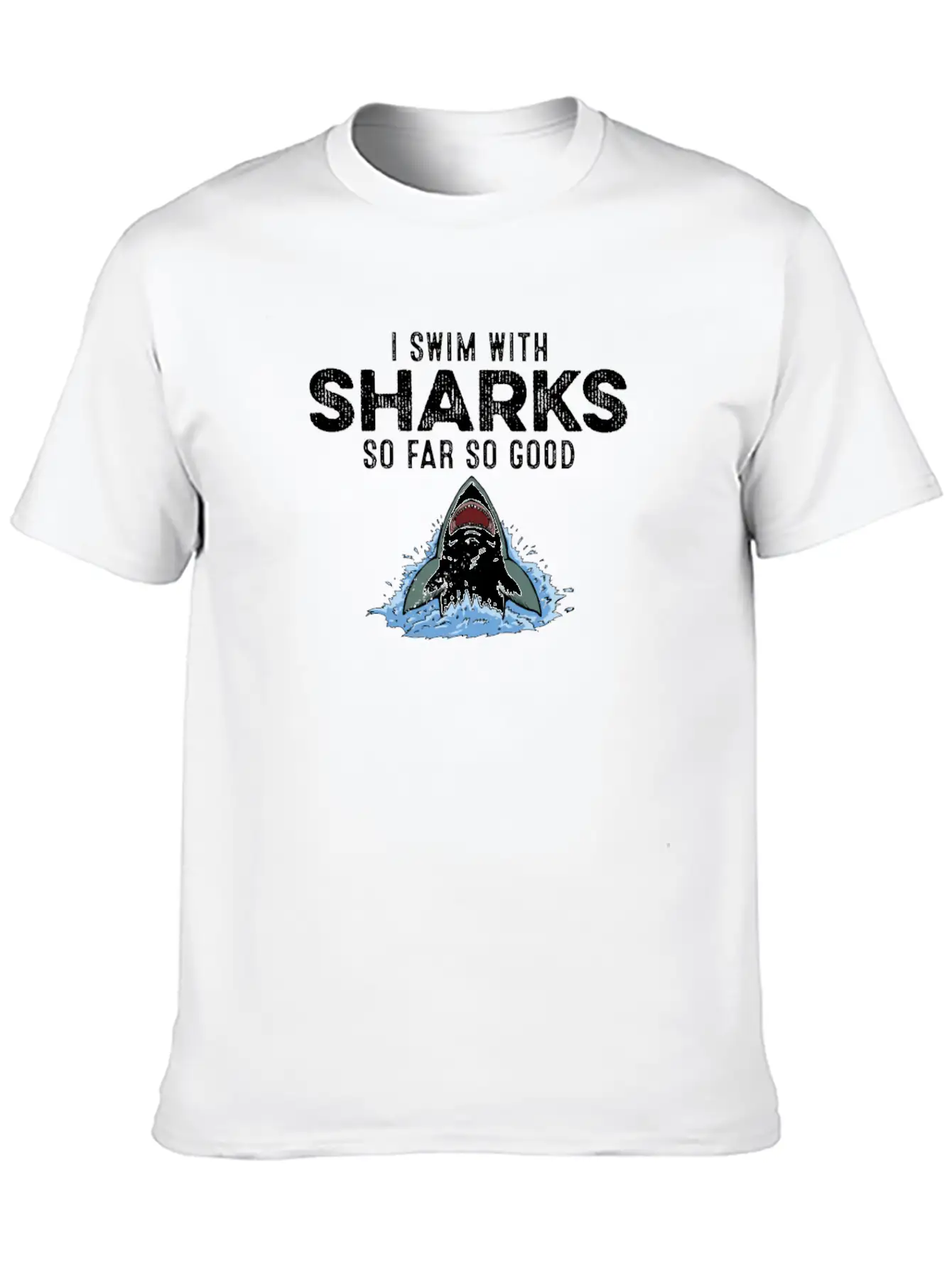 I Swim With Sharks So Far So Good Funny Humor Joke Unisex Short Sleeve Soft Cotton T-Shirt – Casual Everyday Wear