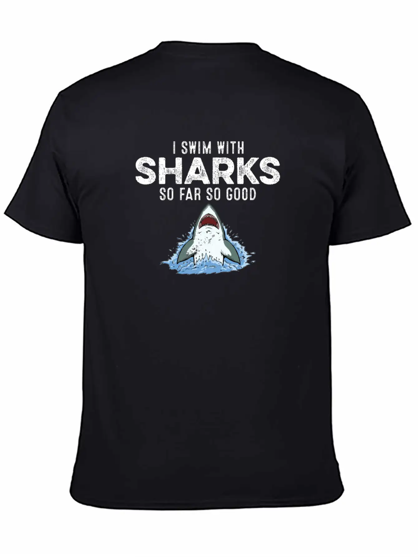 I Swim With Sharks So Far So Good Funny Humor Joke Unisex Short Sleeve Soft Cotton T-Shirt – Casual Everyday Wear