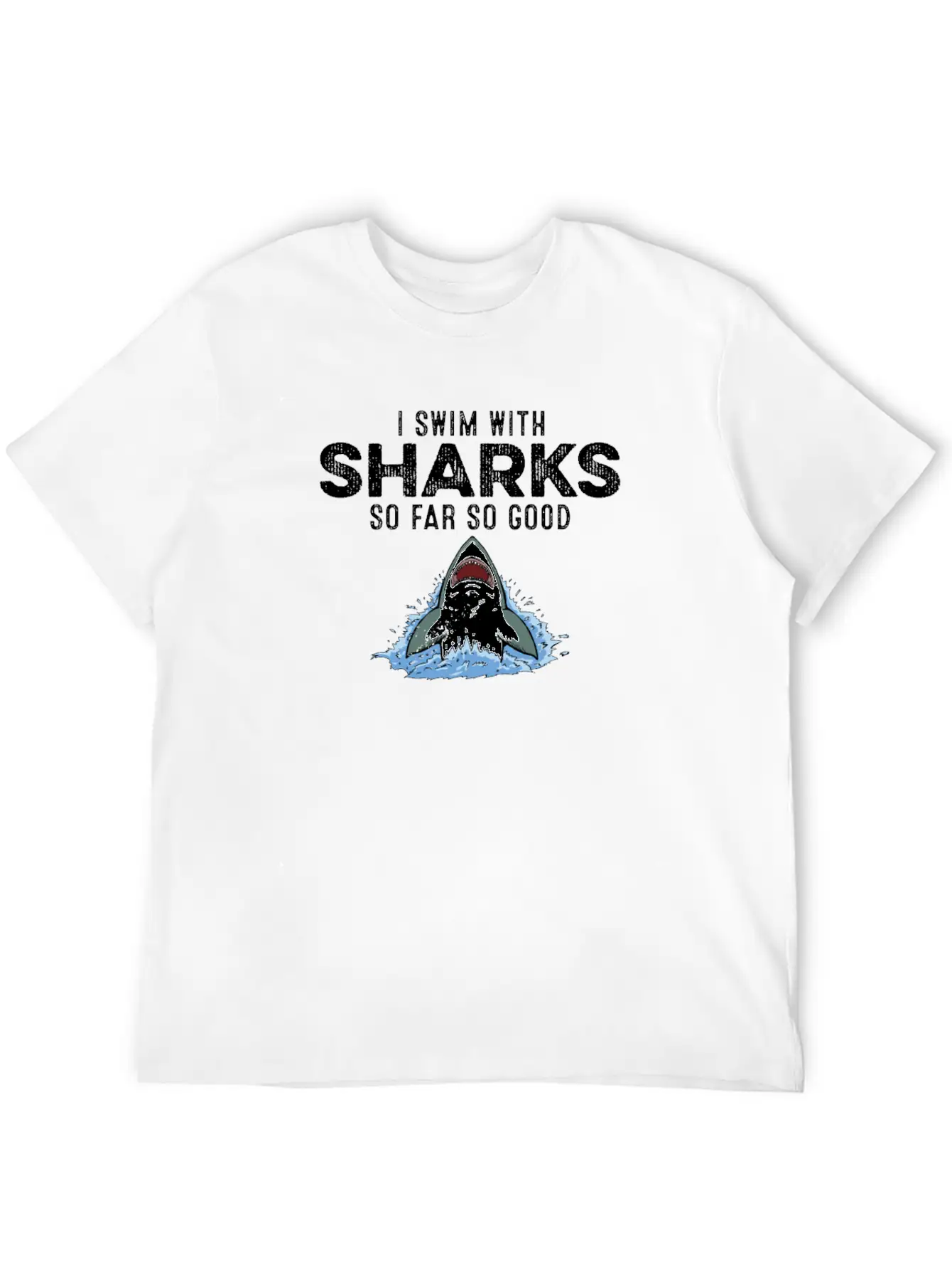 I Swim With Sharks So Far So Good Funny Humor Joke Unisex Short Sleeve Soft Cotton T-Shirt – Casual Everyday Wear