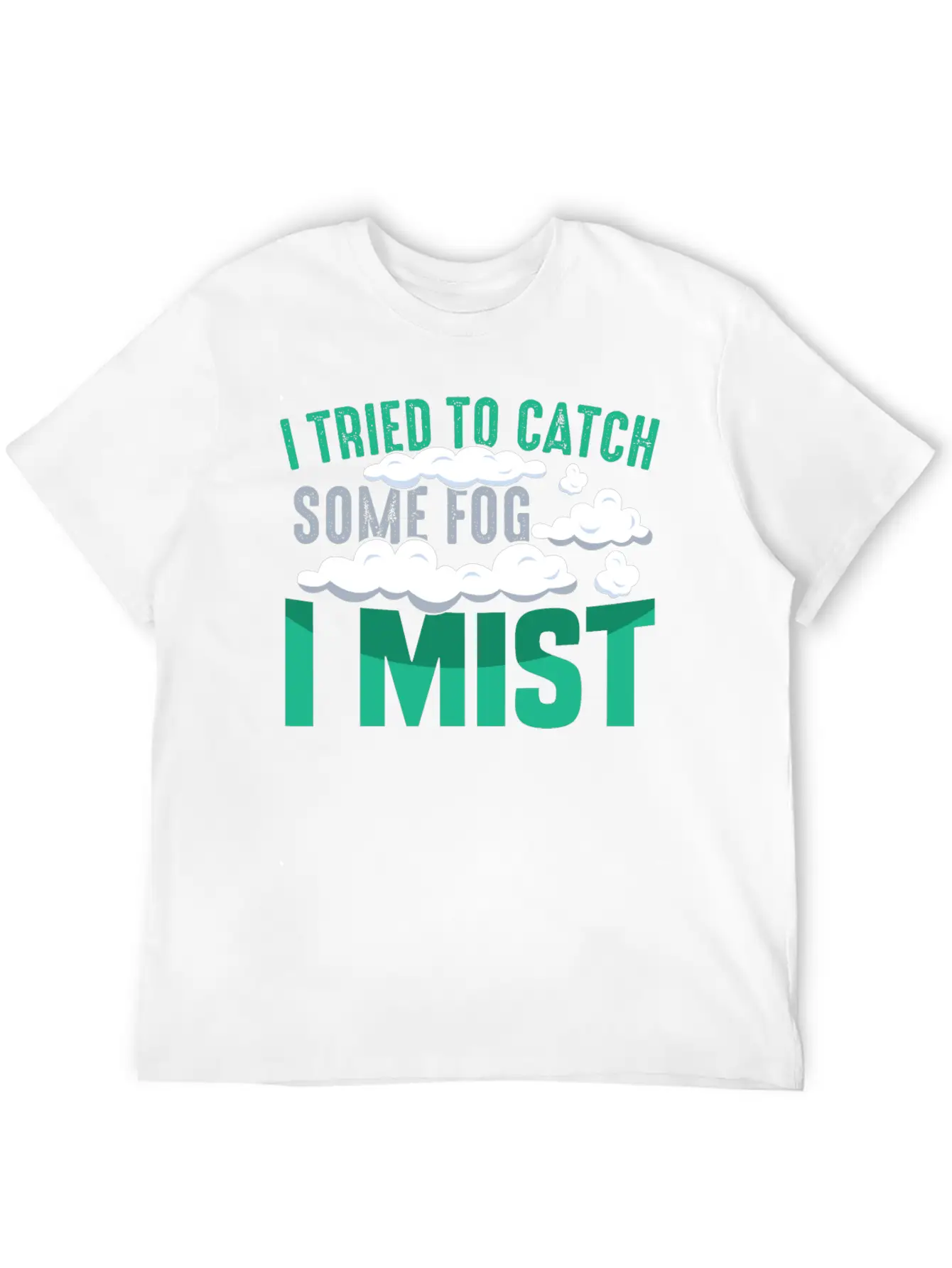 I TRIED TO CATCH SOME FOG, I MIST Gifts Basic Graphic T-Shirt – Daily Comfort In Soft Cotton