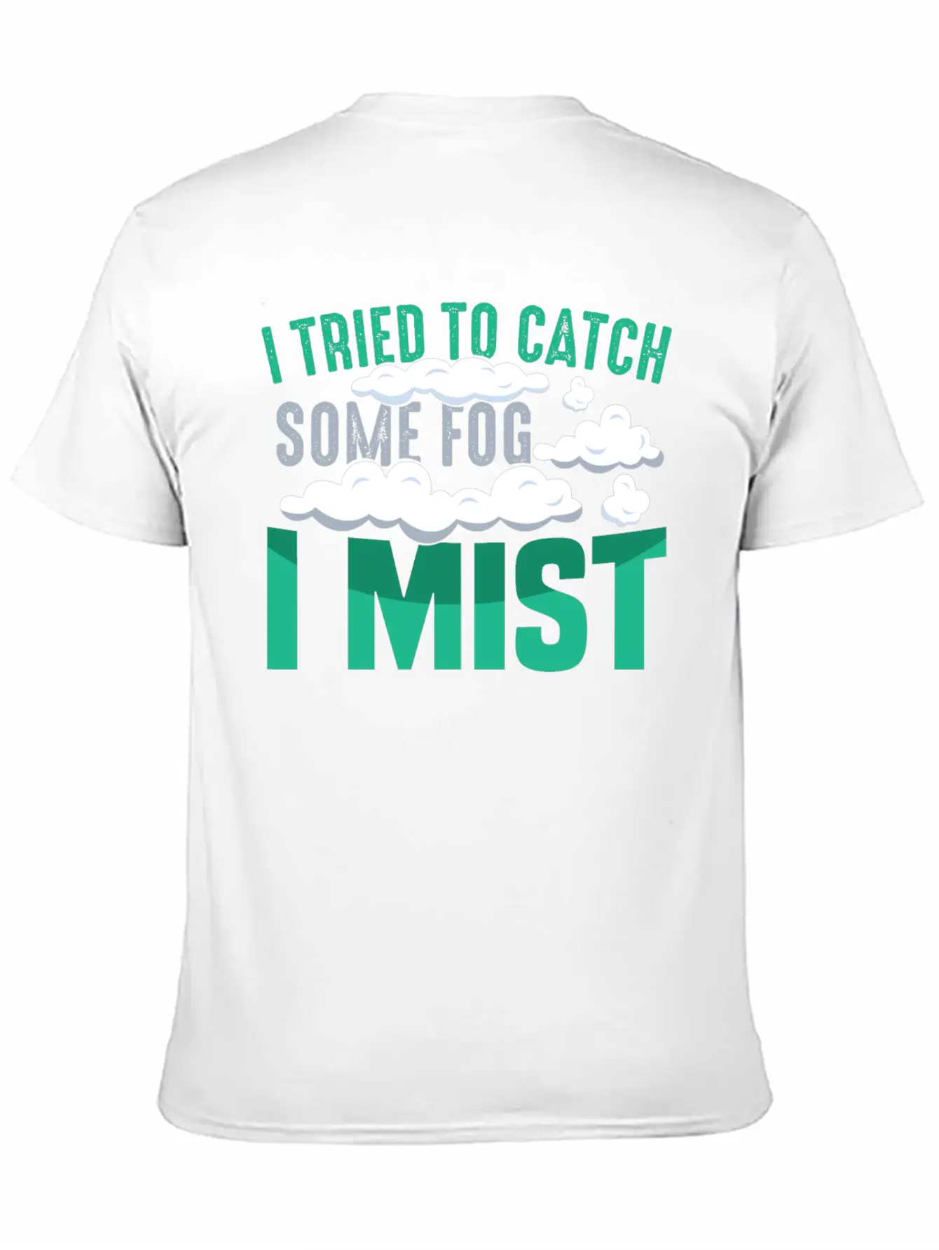 I TRIED TO CATCH SOME FOG, I MIST Gifts Basic Graphic T-Shirt – Daily Comfort In Soft Cotton