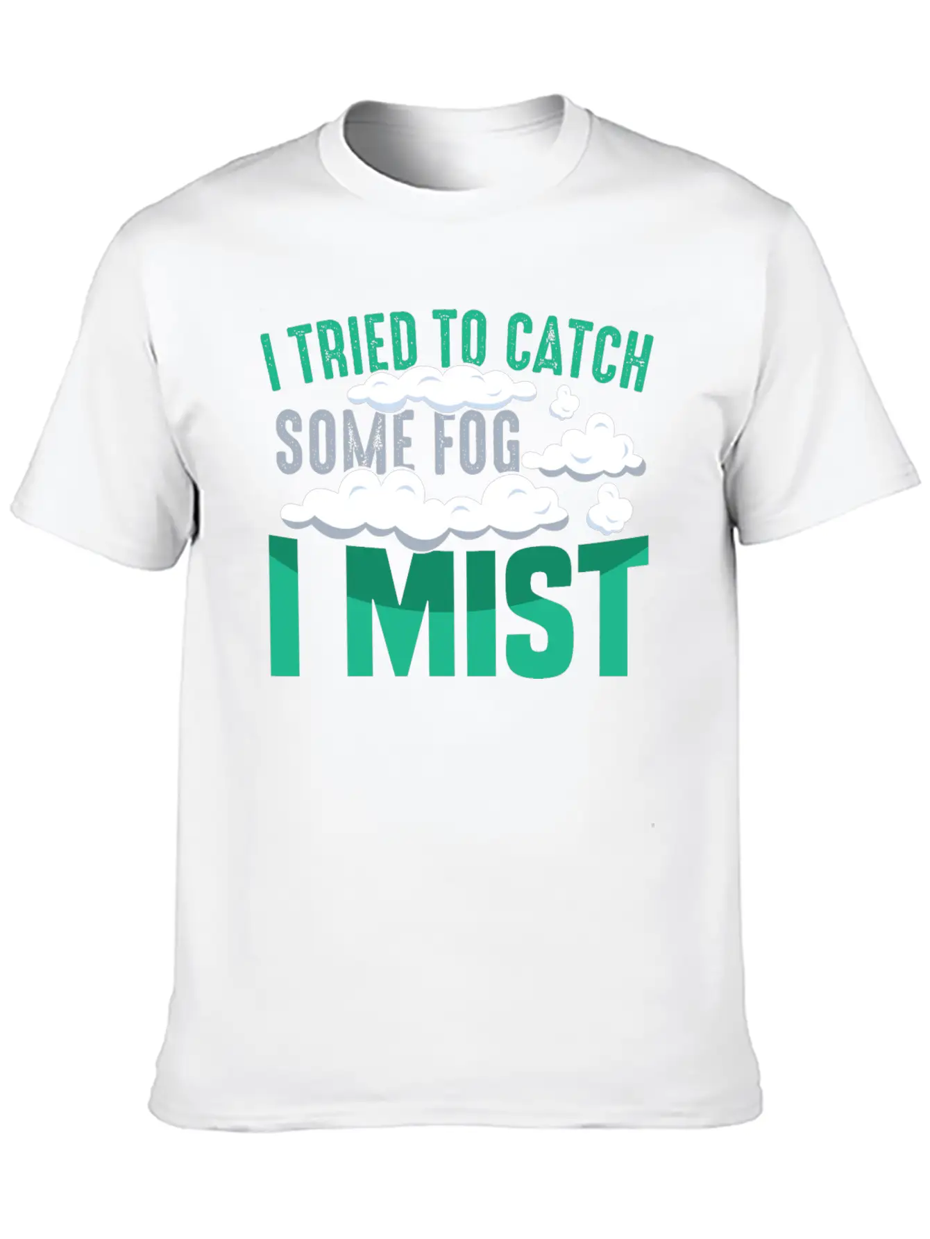I TRIED TO CATCH SOME FOG, I MIST Gifts Basic Graphic T-Shirt – Daily Comfort In Soft Cotton