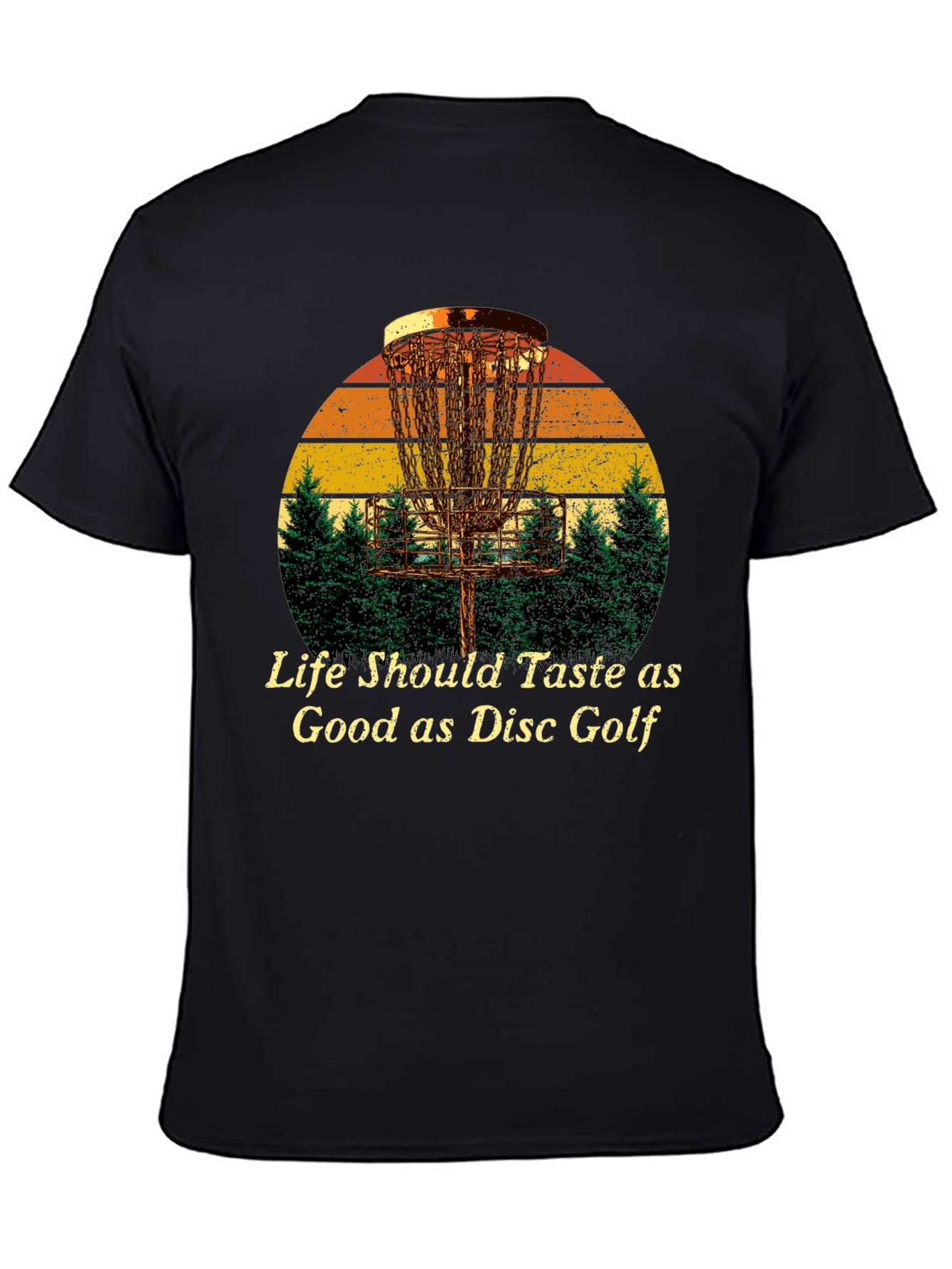 Life Should Taste as Good as Disc Golf T-Shirt