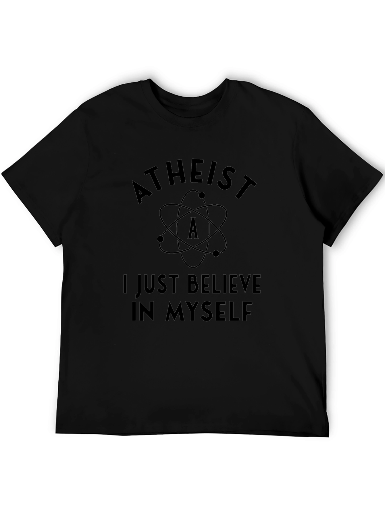 Atheist T-Shirt - I Just Believe In Myself
