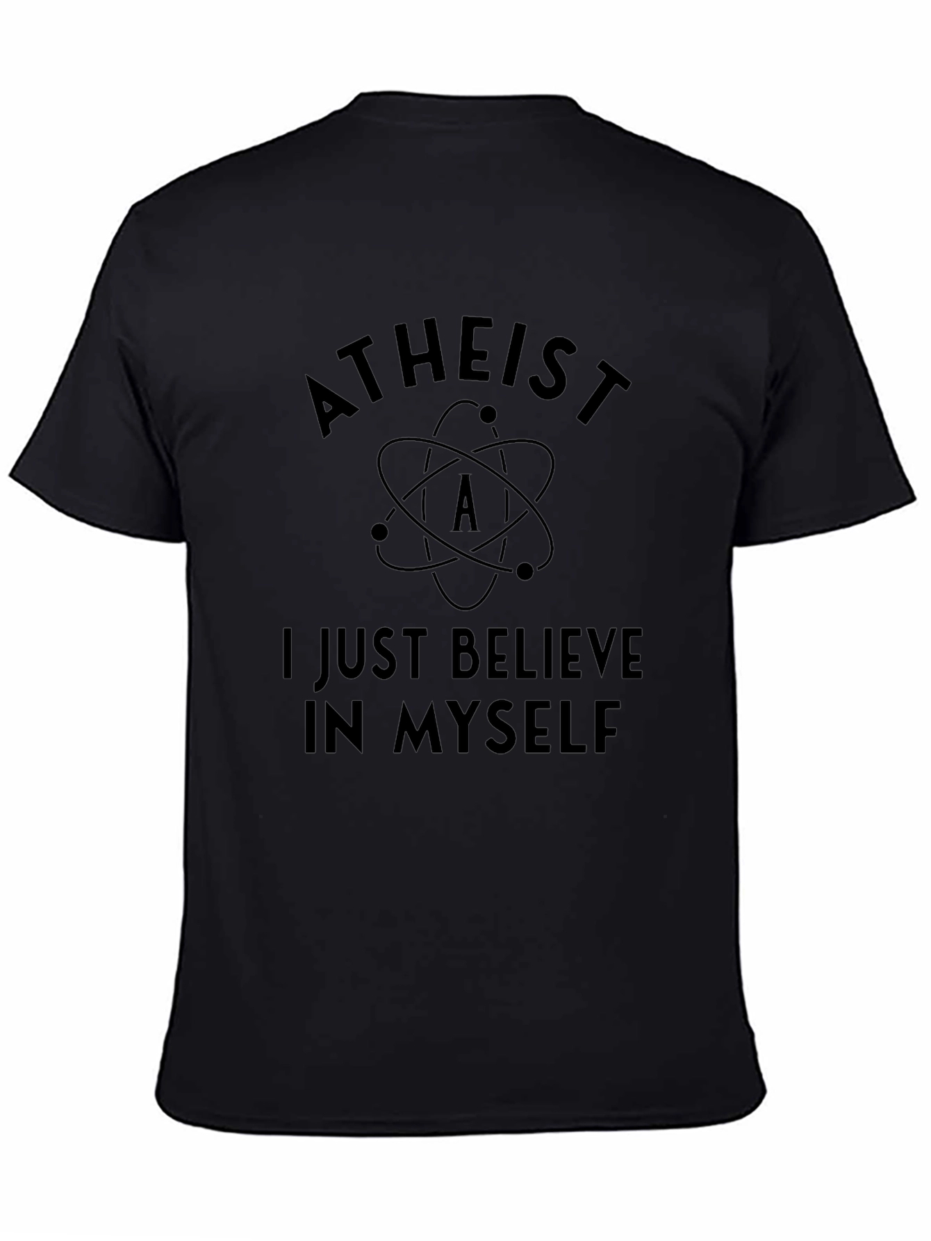 Atheist T-Shirt - I Just Believe In Myself