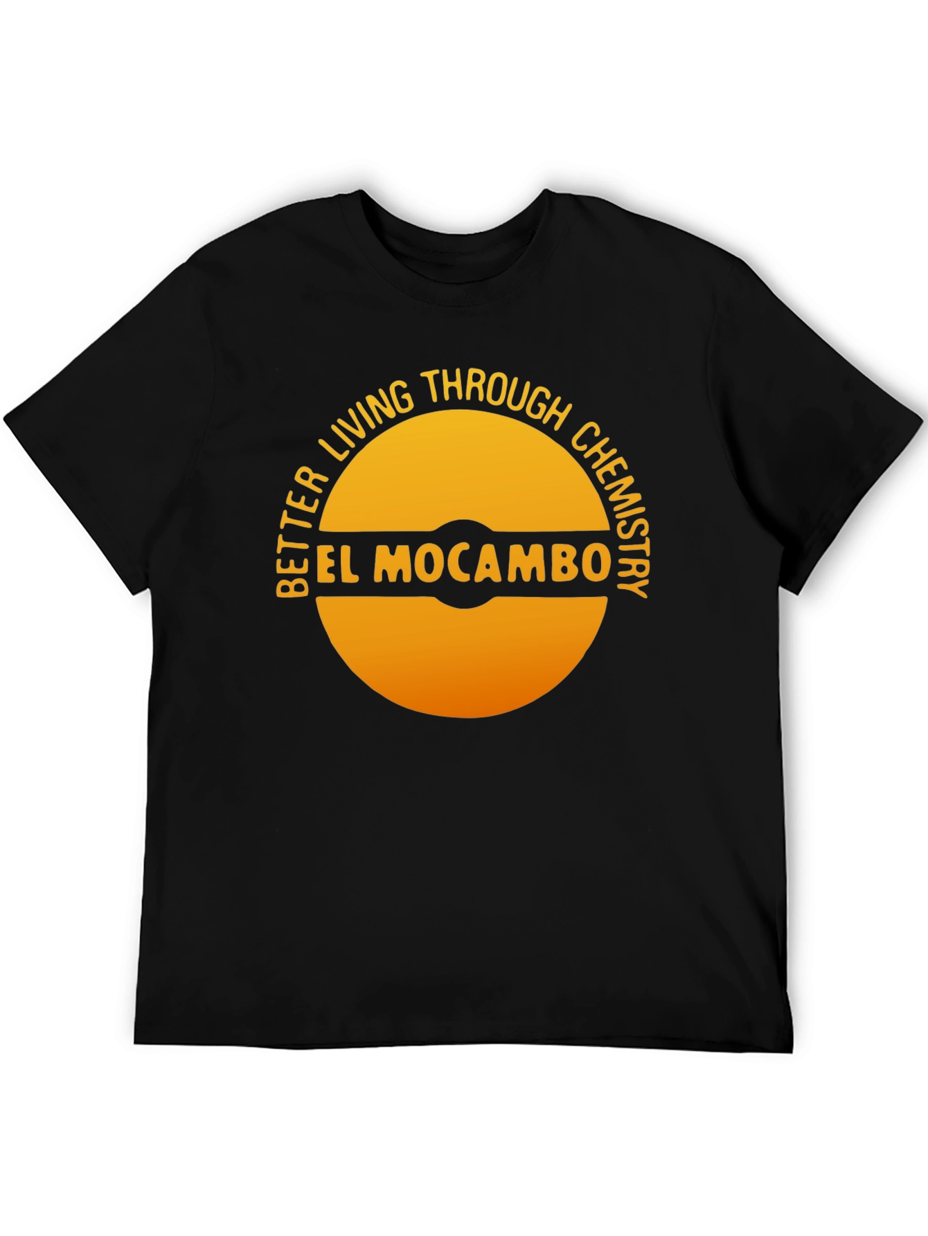 El Mocambo Better Living Through Chemistry T-Shirt