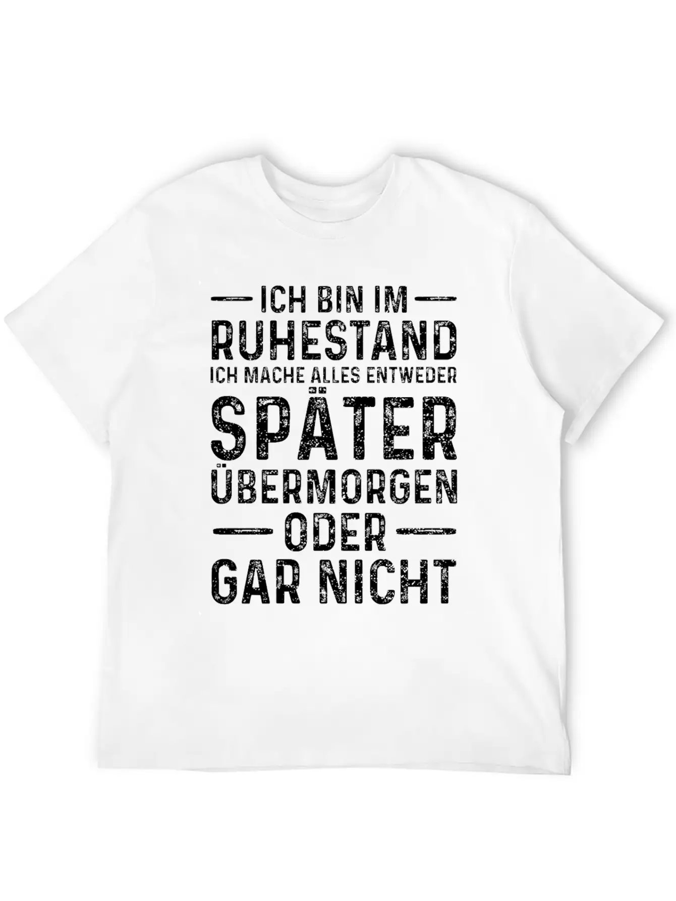 Ich Bin Im Ruhestand Ich Mache Alles Entweder Spät Basic Graphic T-Shirt – Daily Comfort In Soft Cotton