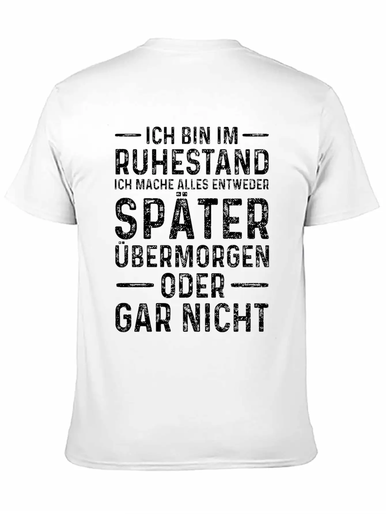Ich Bin Im Ruhestand Ich Mache Alles Entweder Spät Basic Graphic T-Shirt – Daily Comfort In Soft Cotton