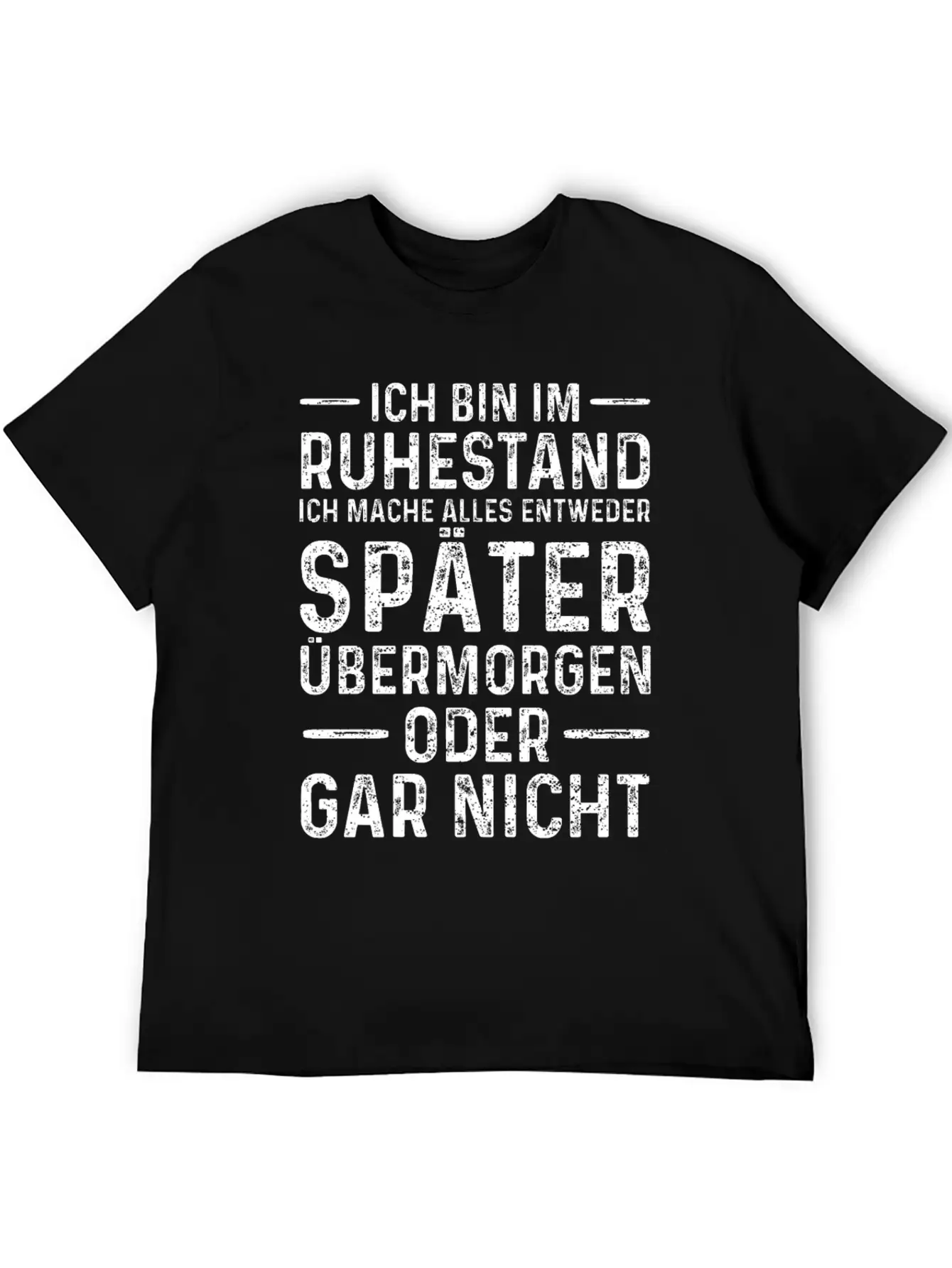 Ich Bin Im Ruhestand Ich Mache Alles Entweder Spät Basic Graphic T-Shirt – Daily Comfort In Soft Cotton