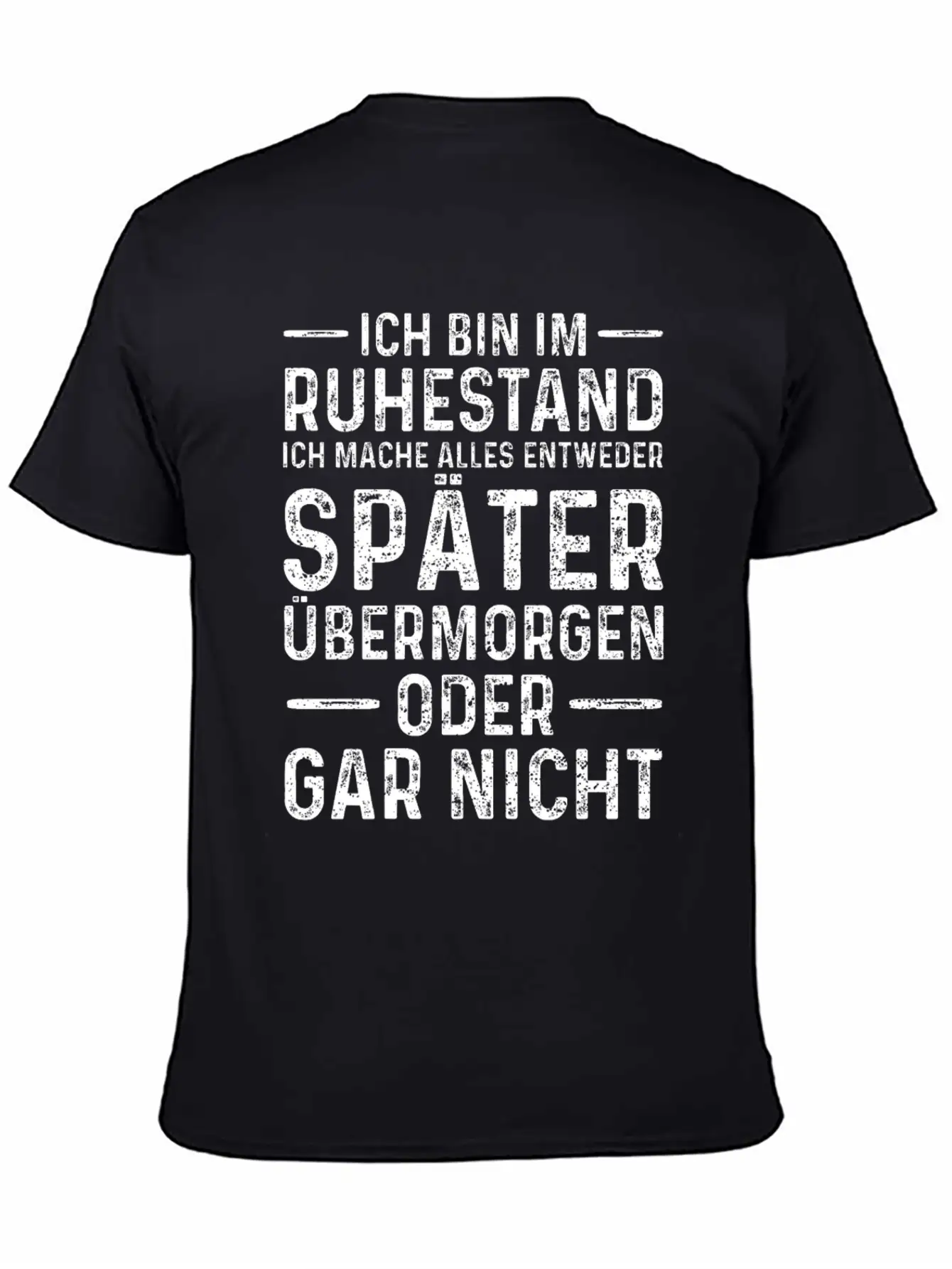 Ich Bin Im Ruhestand Ich Mache Alles Entweder Spät Basic Graphic T-Shirt – Daily Comfort In Soft Cotton