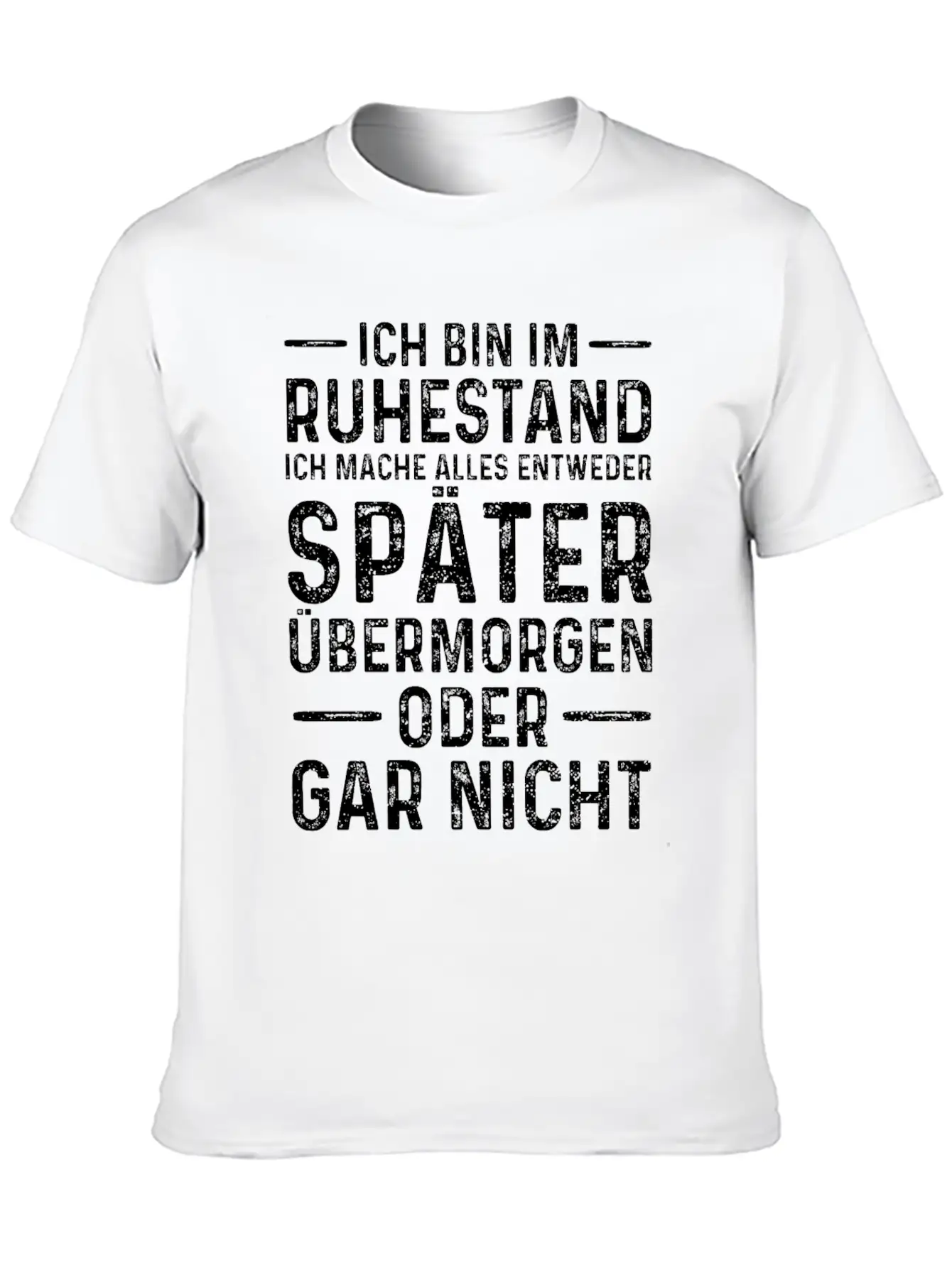 Ich Bin Im Ruhestand Ich Mache Alles Entweder Spät Basic Graphic T-Shirt – Daily Comfort In Soft Cotton